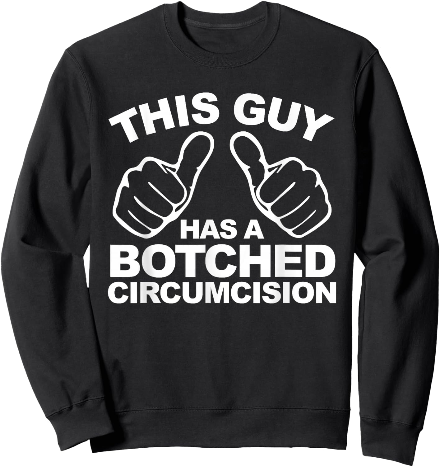 This Guy Has A Botched Circumcision Men's Embarrassing Sweatshirt - Sweatshirt | Black