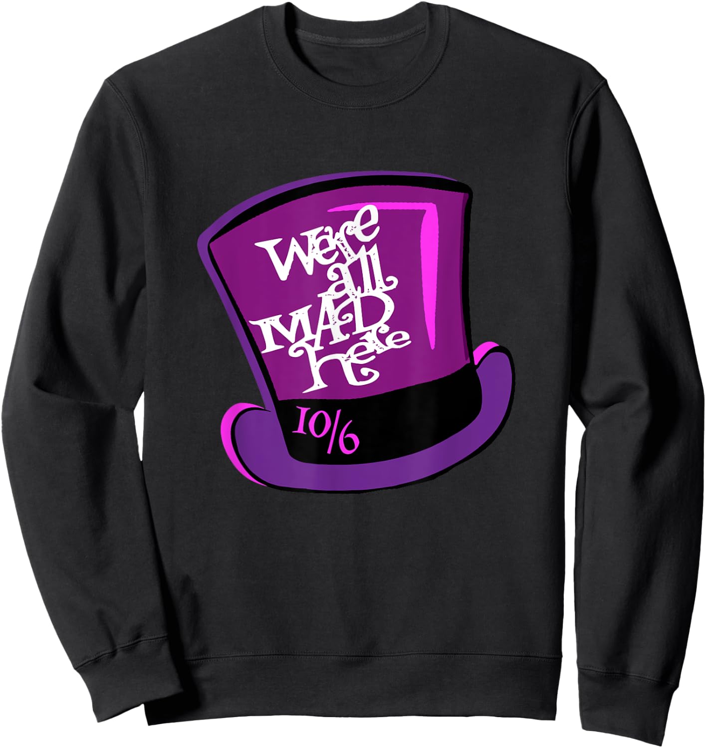 We're All Mad Here - Mad Hatter's Hat Sweatshirt - Sweatshirt | Black