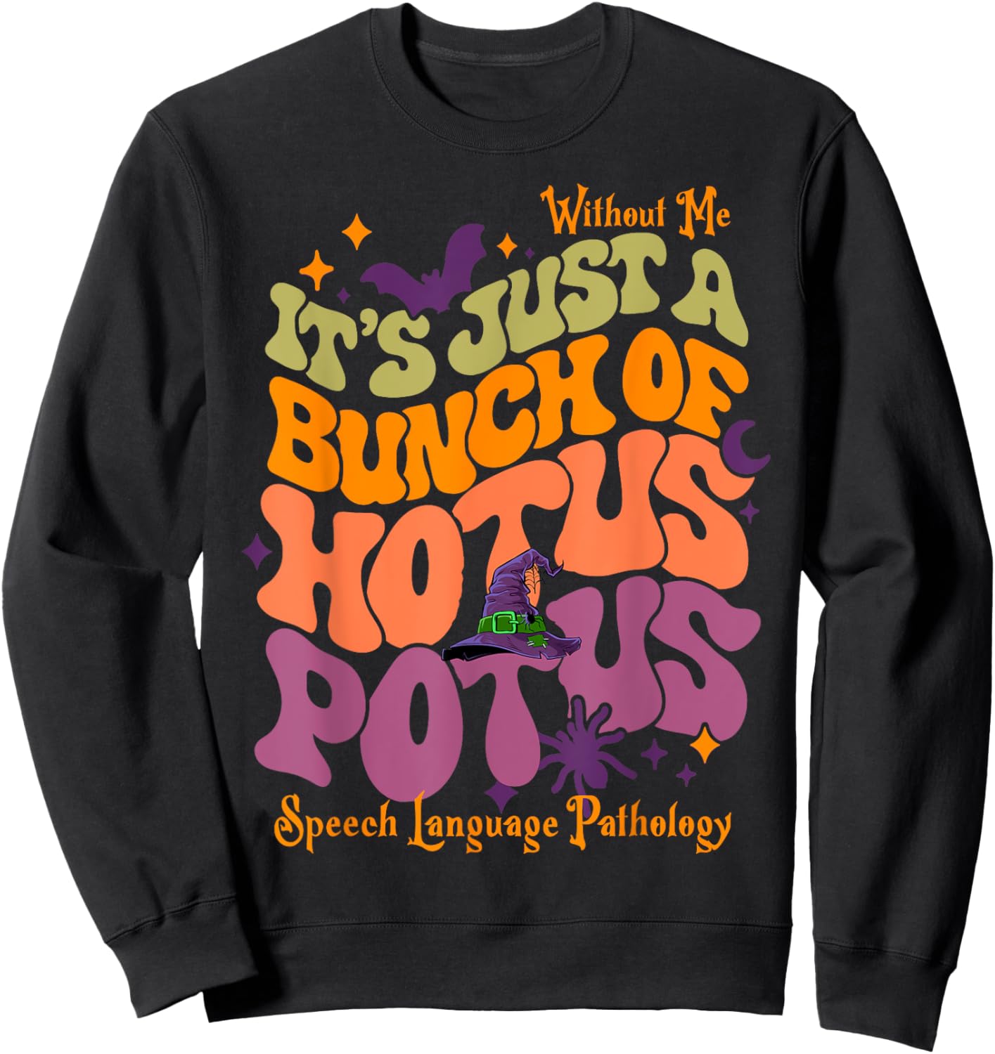 It's Just a Bunch Hotus Potus, Halloween Sped Teacher SLP Men Women Sweatshirt - Sweatshirt | Black