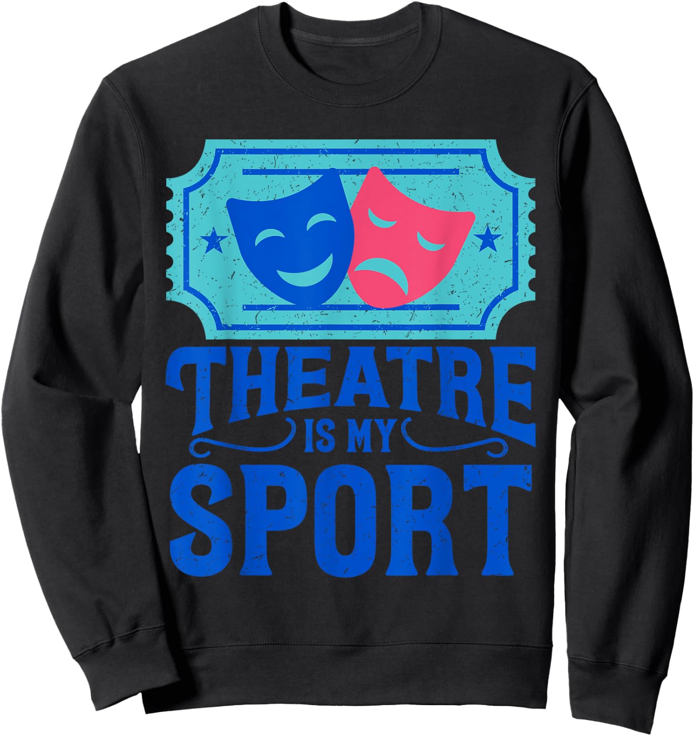 Funny Theatre Is My Sports - Gift Sweatshirt - Sweatshirt | Black