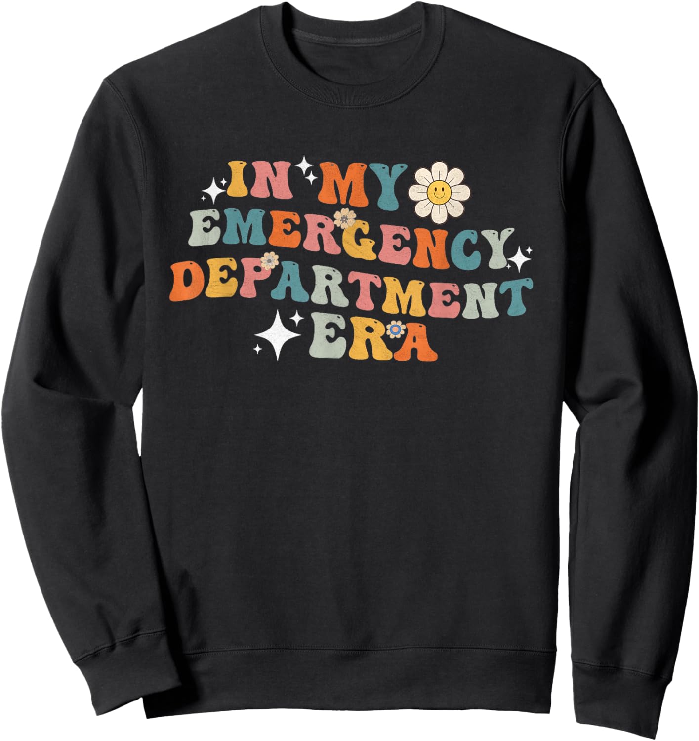 Groovy in My Emergency Department Era funny Er Nurses Sweatshirt - Sweatshirt | Black