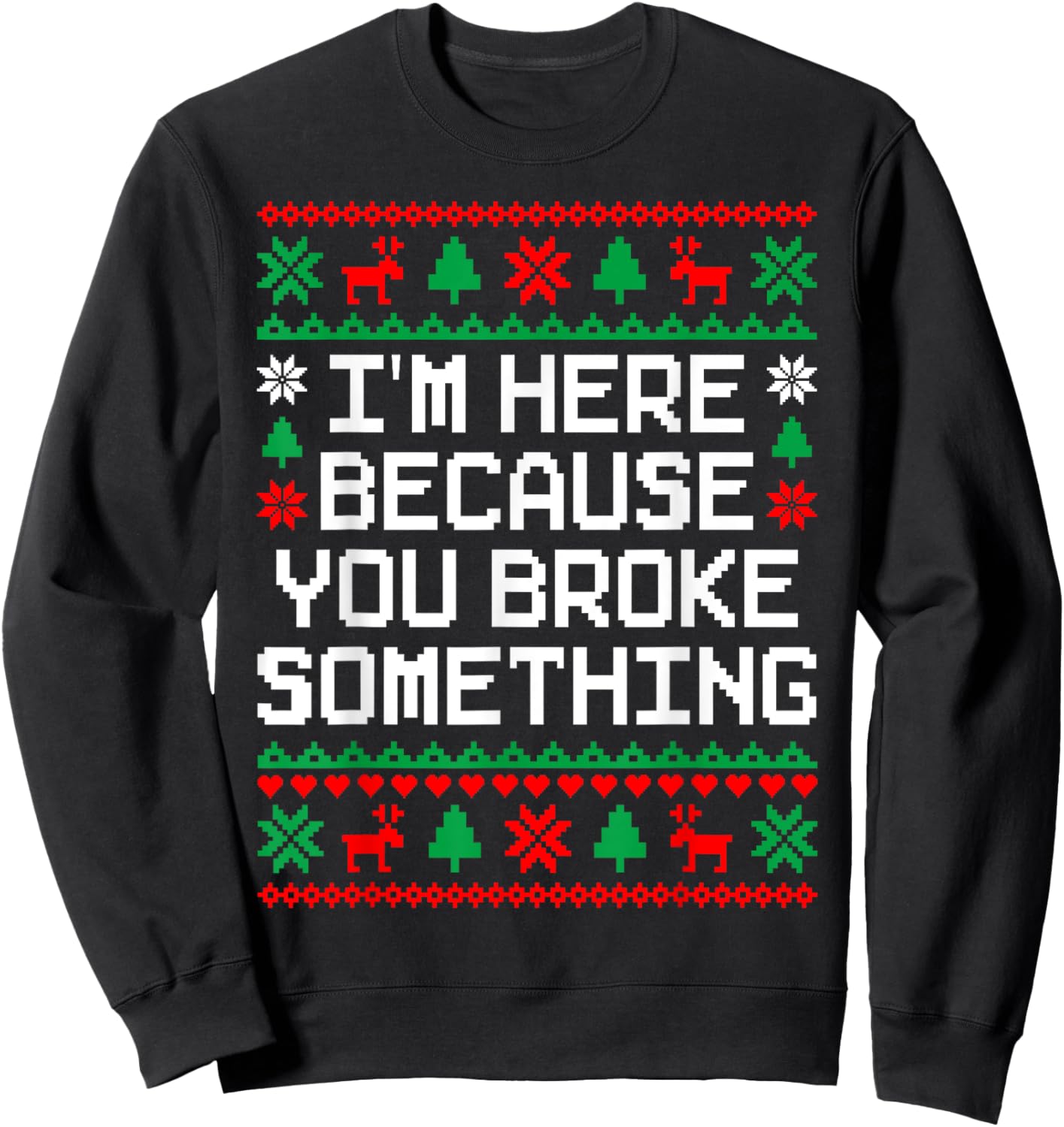 Ugly Christmas I'm Here Because You Broke Something Mechanic Sweatshirt - Sweatshirt | Black