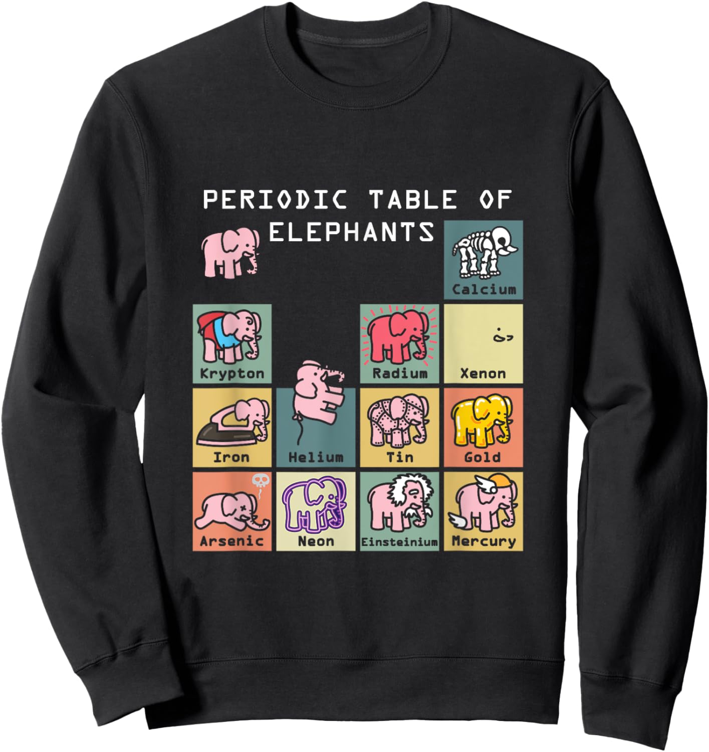 Periodic Table Science Club Biology Teacher Elephant Lover Sweatshirt - Sweatshirt | Black