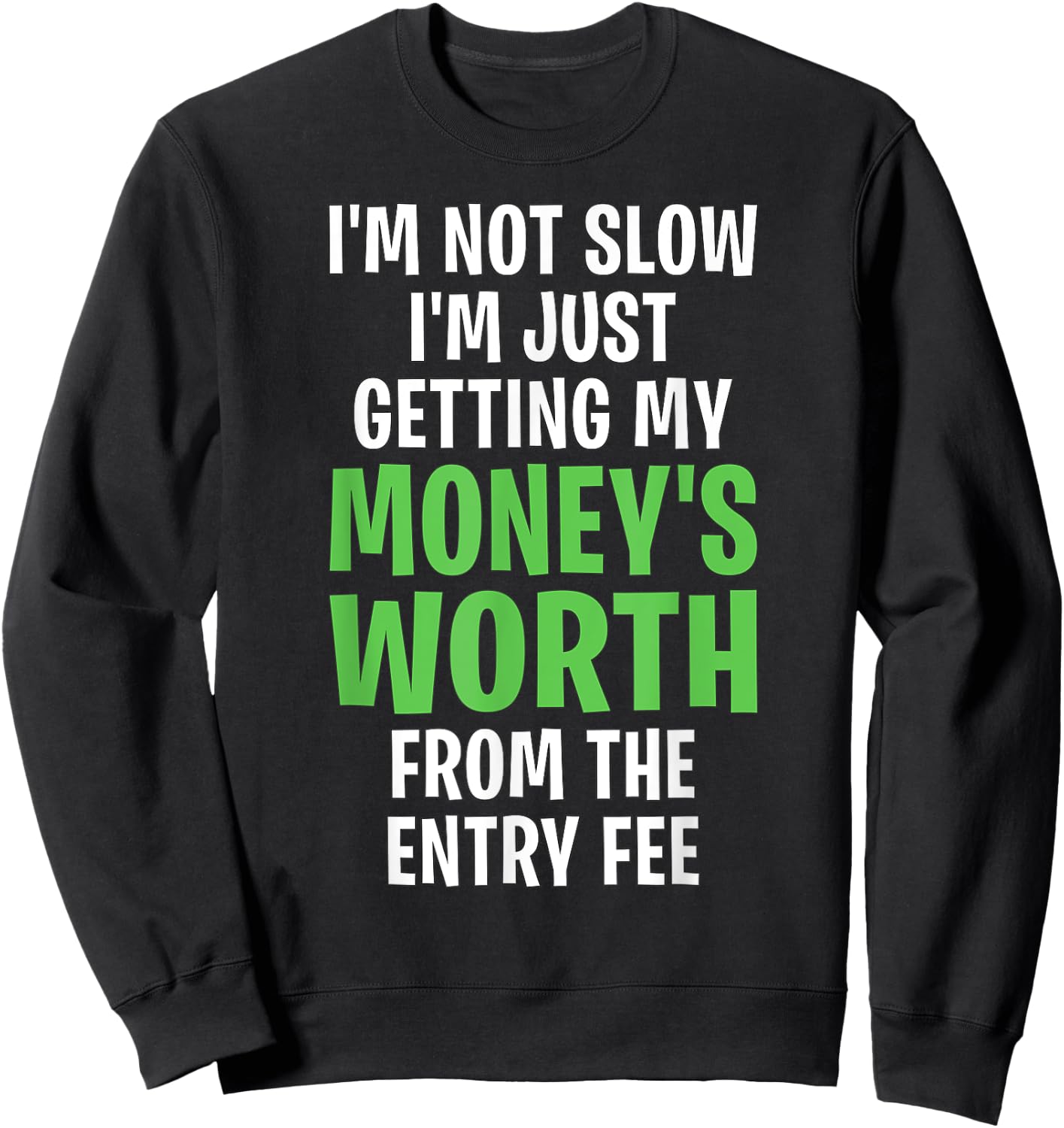 Runner Not Slow Getting My Money's Worth Funny Running Sweatshirt - Sweatshirt | Black