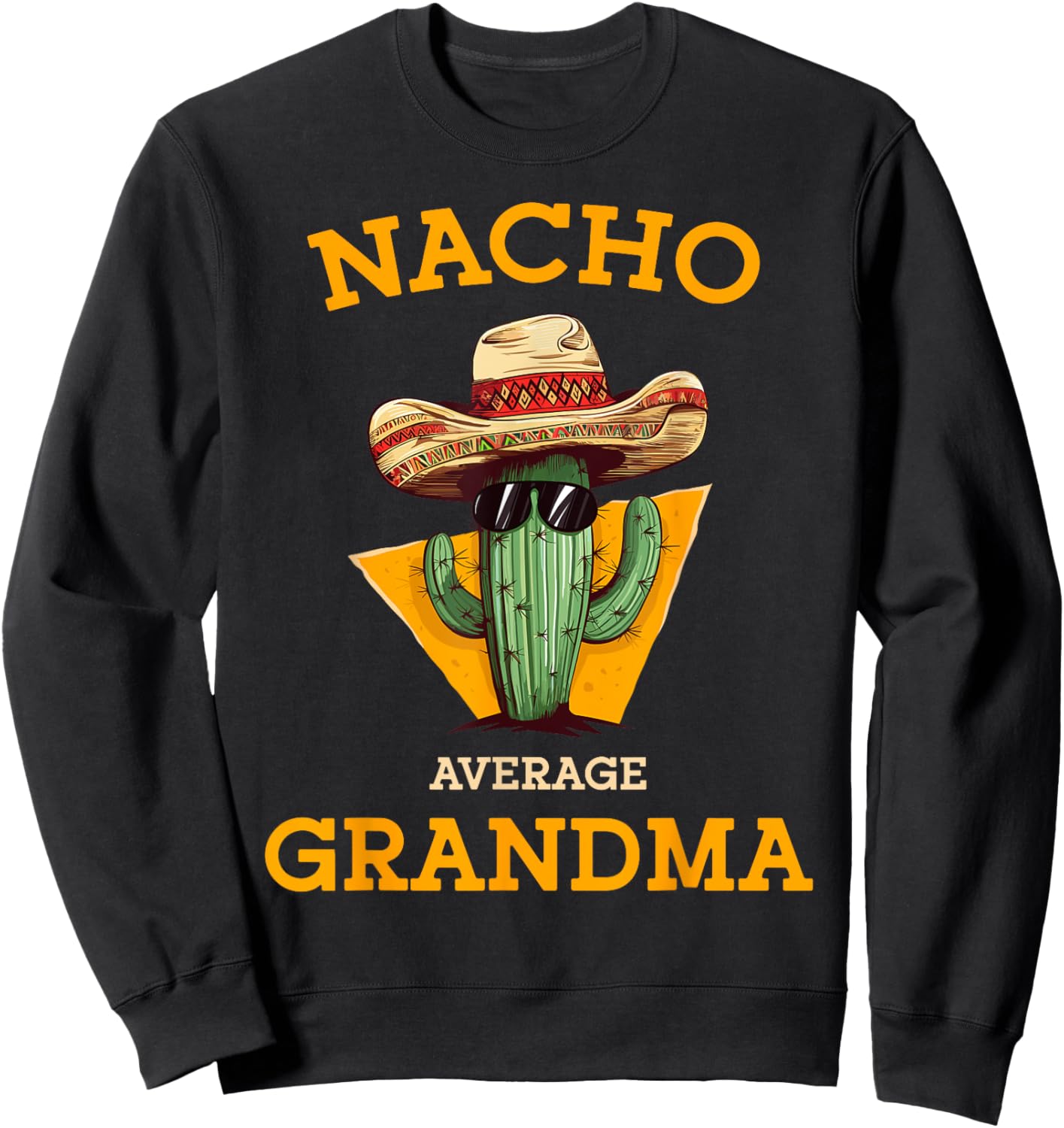 Nacho Average Grandma Funny Mexican Nana Nonna Cinco De Mayo Sweatshirt - Sweatshirt | Black