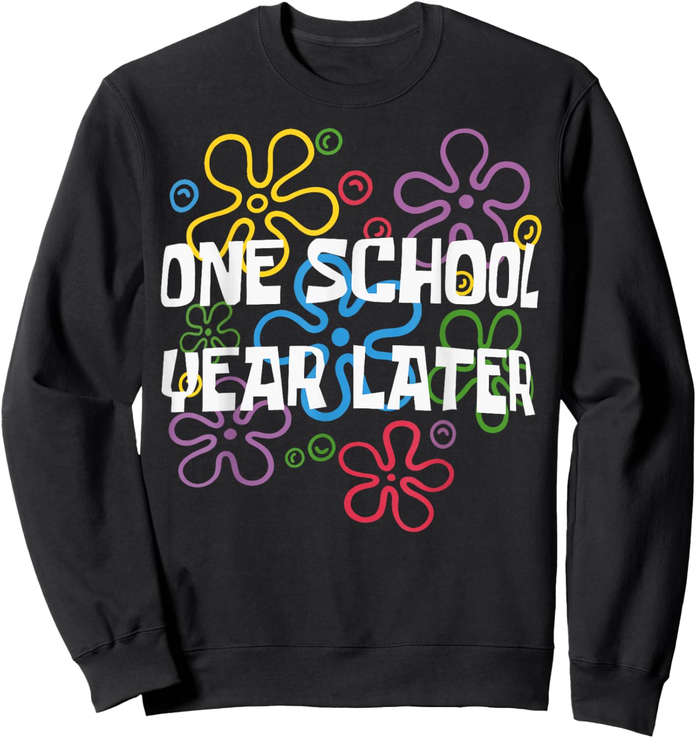 One School Year Later Summer Last Day of School Teacher Kids Sweatshirt - Sweatshirt | Black