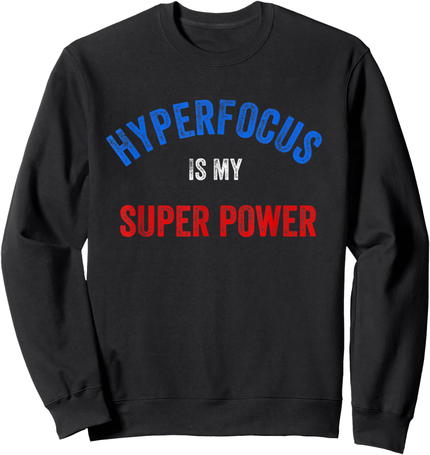 Funny ADHD, Hyper Focus Is My Super Power Sweatshirt - Sweatshirt | Black