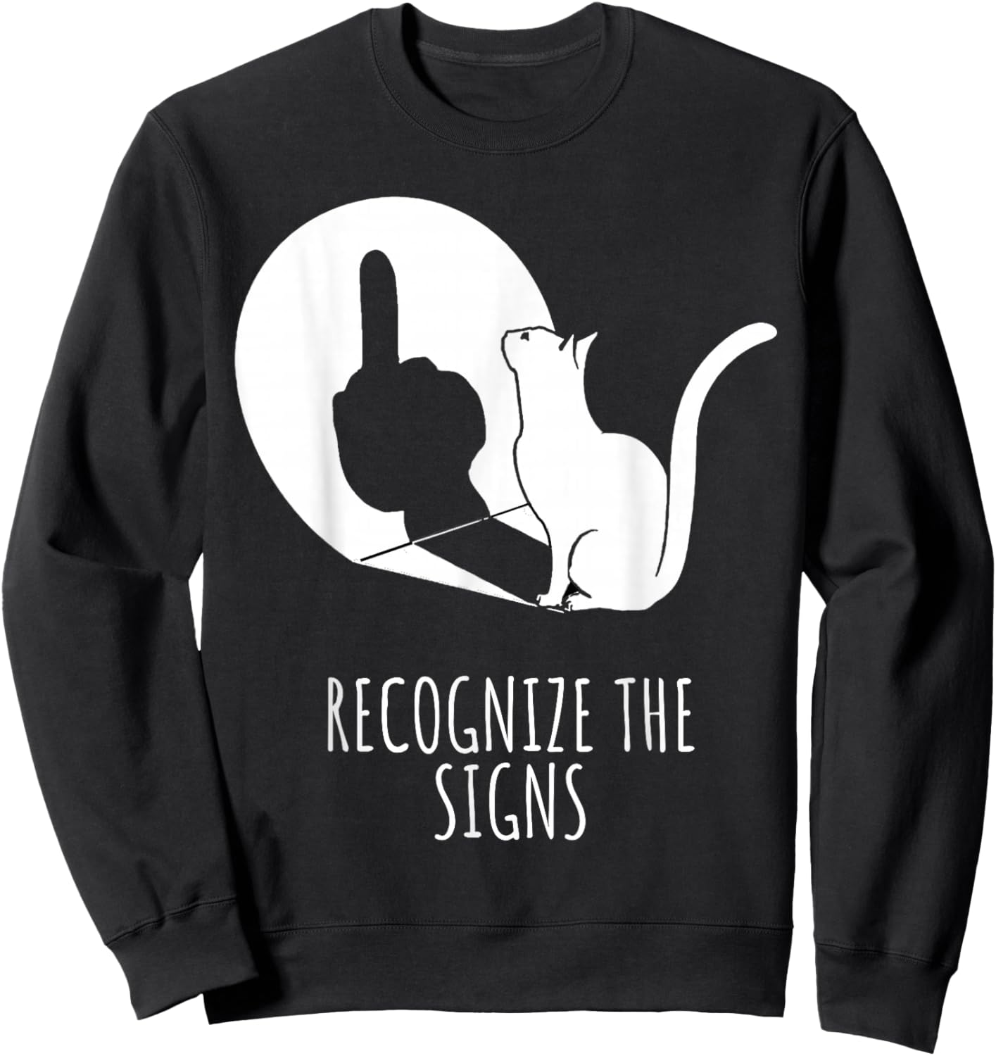 Recognize The Signs | Funny Sarcastic Cat Lovers Saying Men Women Sweatshirt - Sweatshirt | Black