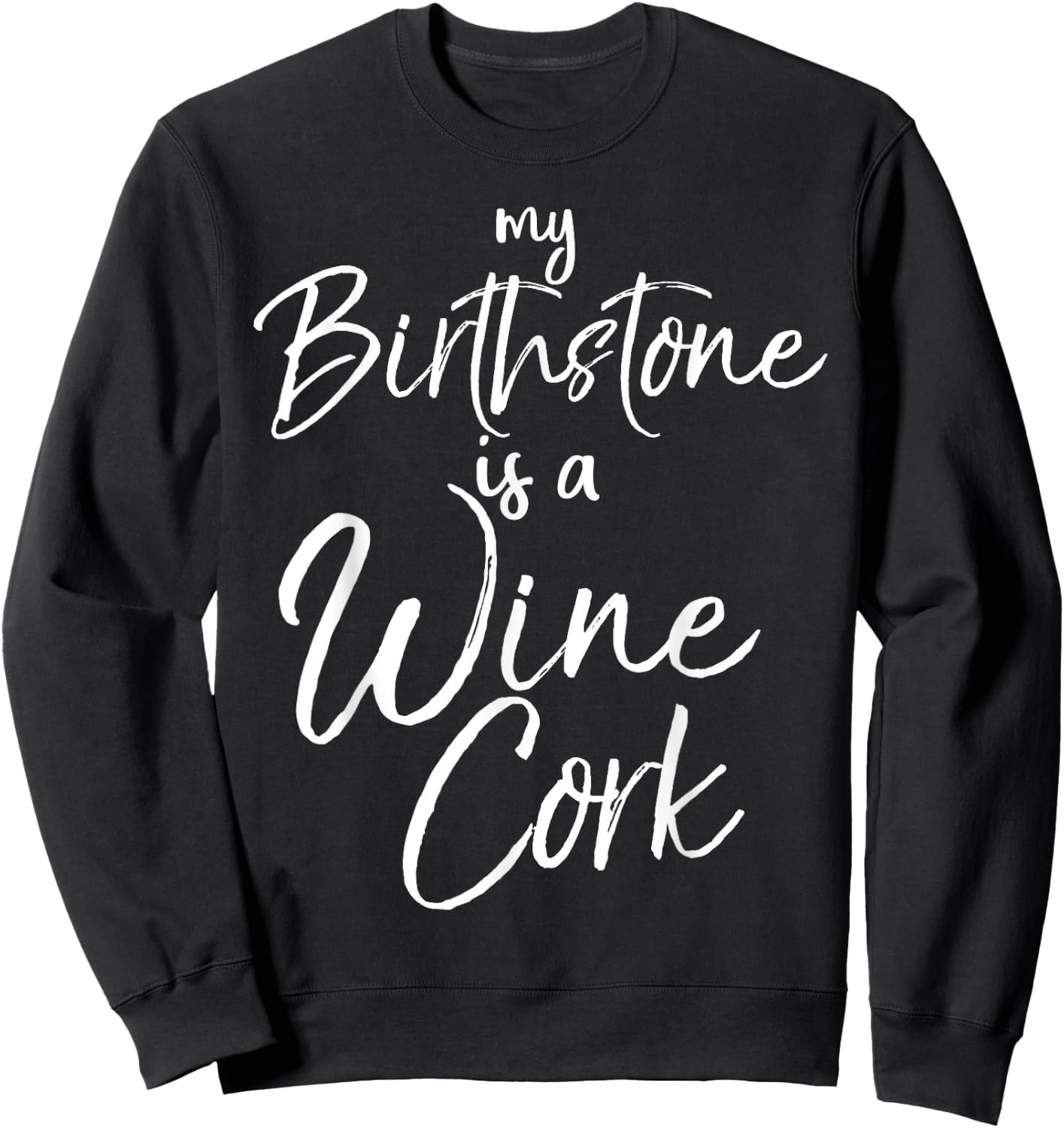 Funny Wine Lover Gift My Birthstone is a Wine Cork Sweatshirt - Sweatshirt | Black