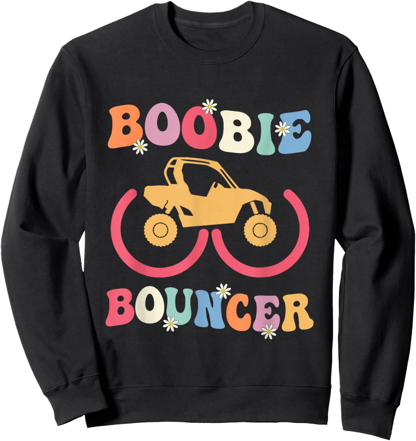 Groovy Boobie Bouncer UTV Offroad Riding Mudding Funny Sweatshirt - Sweatshirt | Black
