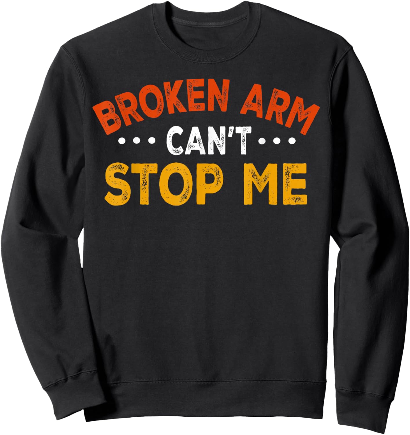 Funny Broken Arm Get Well Soon Teens Kids Post Surgery Gifts Sweatshirt - Sweatshirt | Black