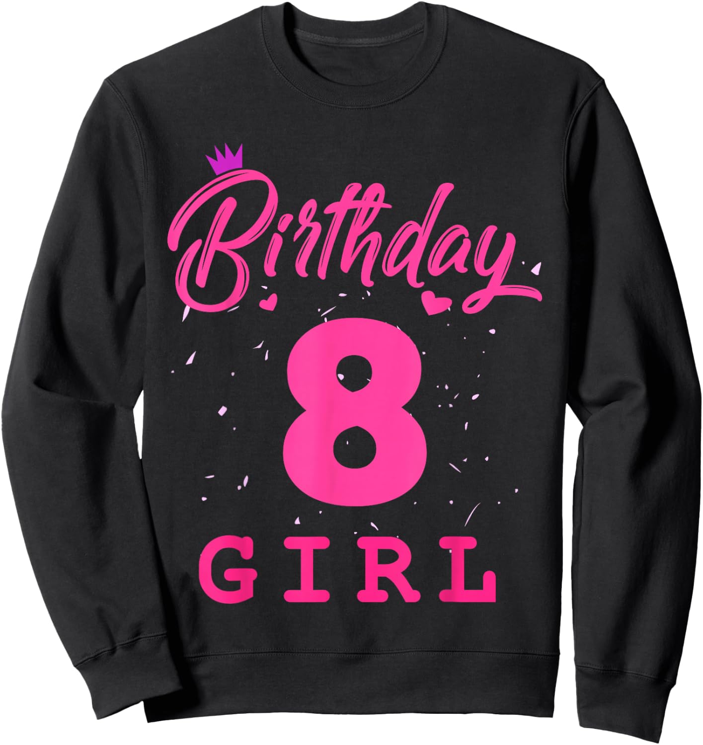 Happy Birthday Girls 8th Party 8 Years Old Bday Sweatshirt - Sweatshirt | Black