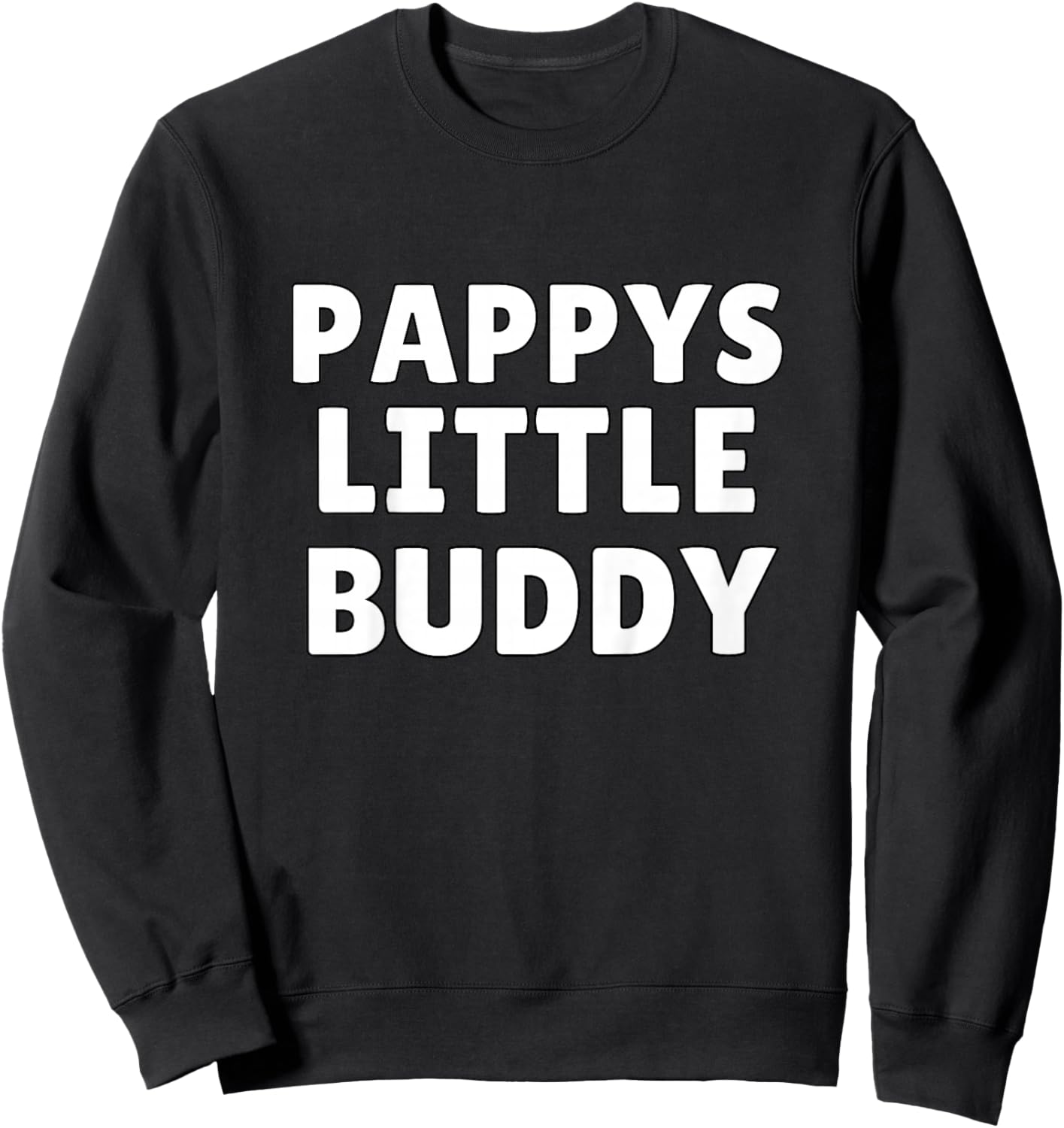Pappys Little Buddy Grandkids Gifts Sweatshirt - Sweatshirt | Black