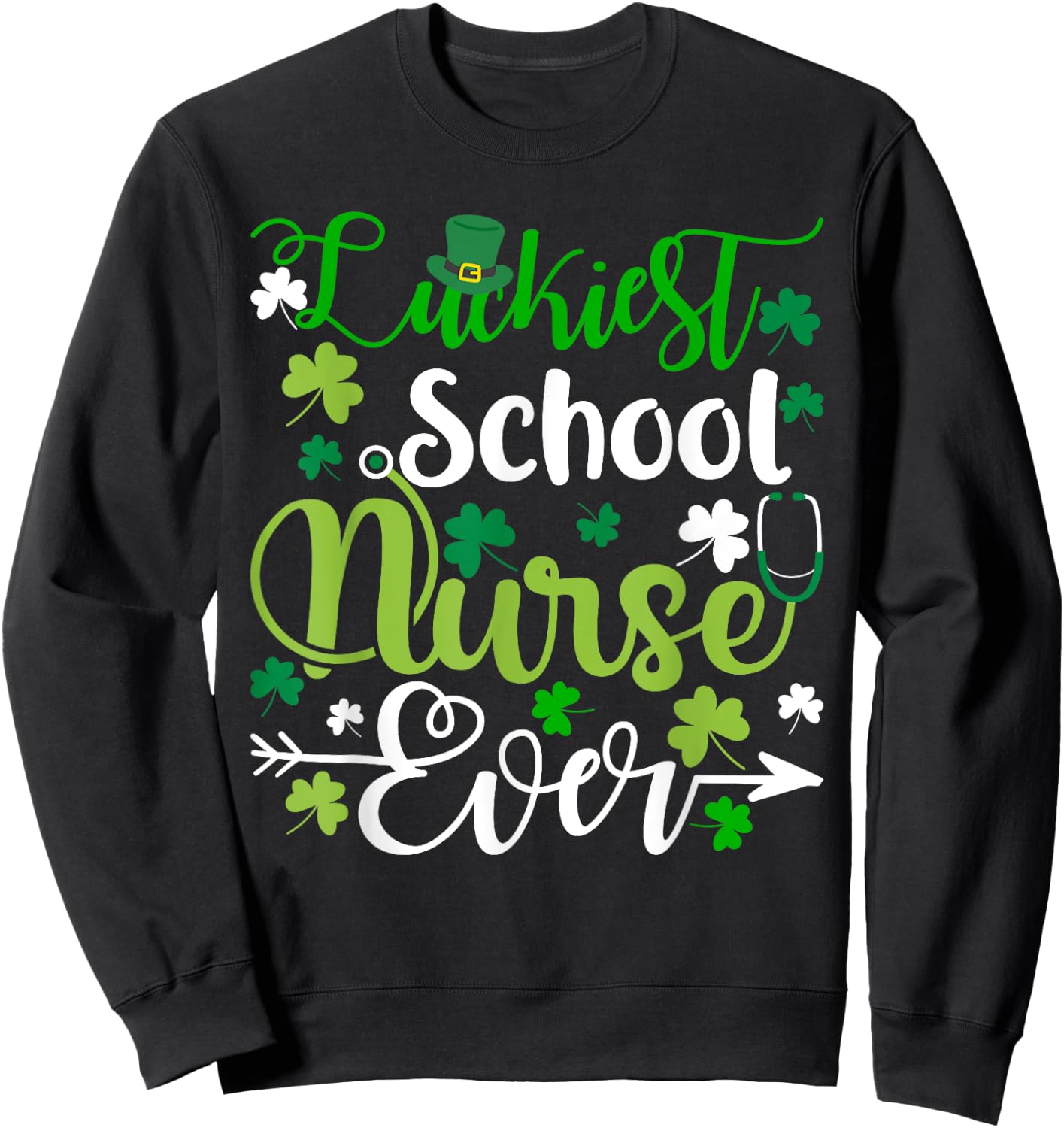 Luckiest School Nurse Ever St Patrickes Day Shamrock Gifts Sweatshirt - Sweatshirt | Black