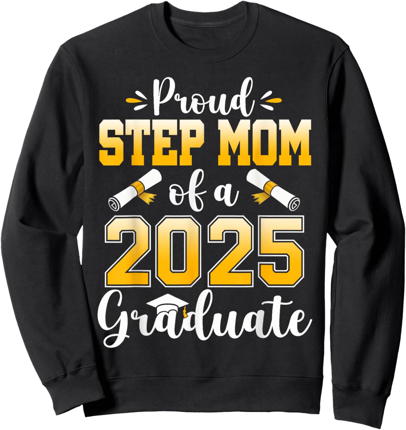 Proud Step Mom of a Class Of 2025 Graduate Senior Graduation Sweatshirt - Sweatshirt | Black