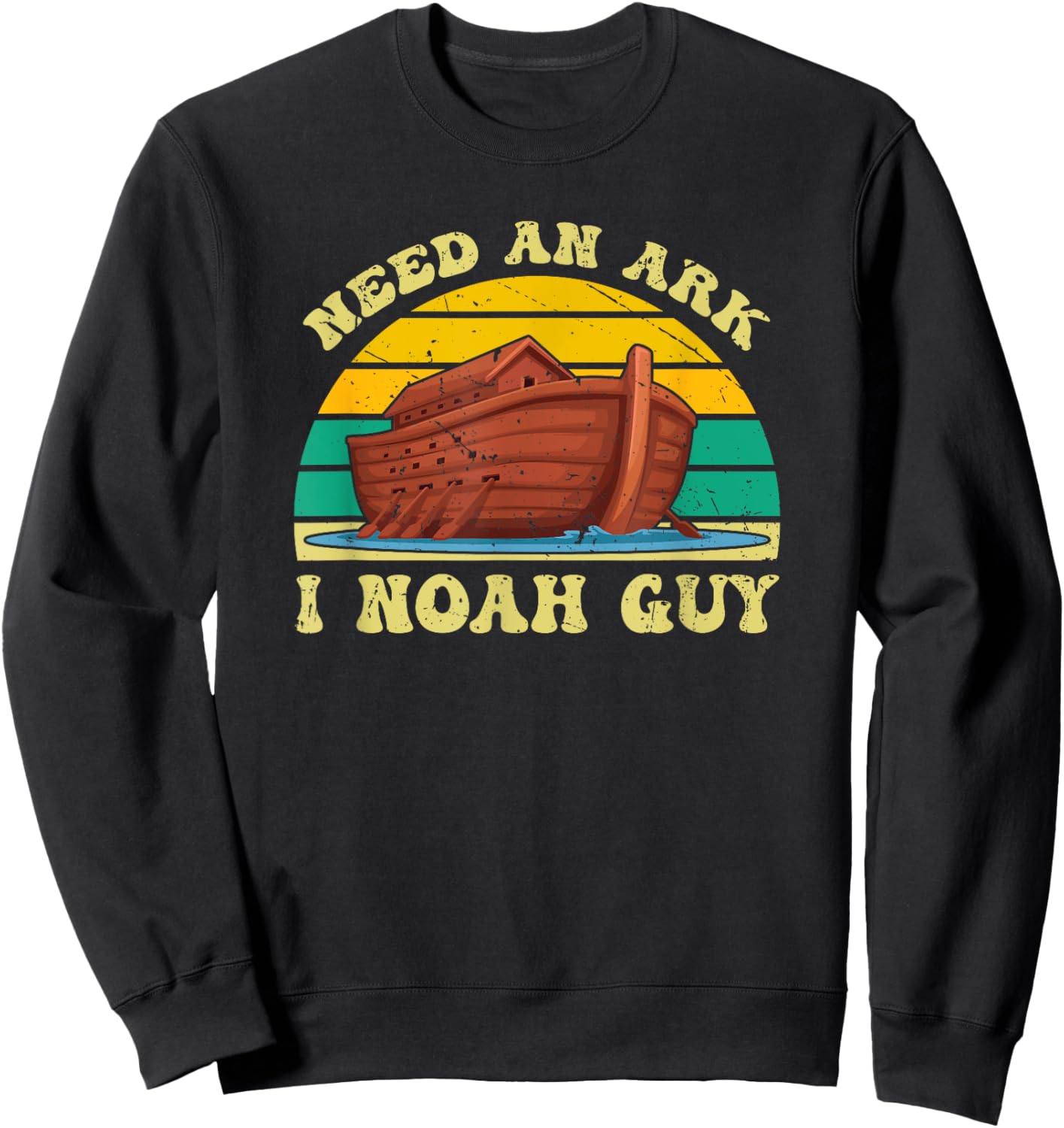 Need An Ark I Noah Guy Funny Christian Religious Retro Humor Sweatshirt - Sweatshirt | Black