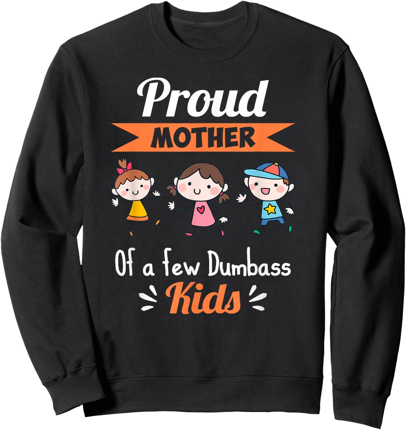 Proud Mother Of A Few Dumbass Kids What's Your Super Power Sweatshirt - Sweatshirt | Black