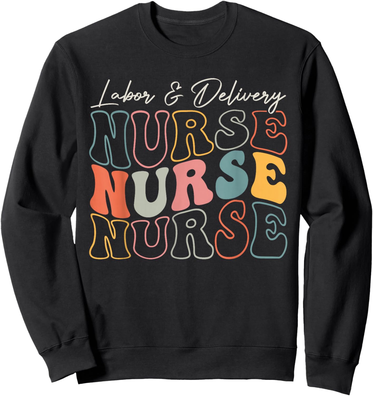 Retro Nurse Labor And Delivery Nurse Design For L&D Nurse Sweatshirt - Sweatshirt | Black
