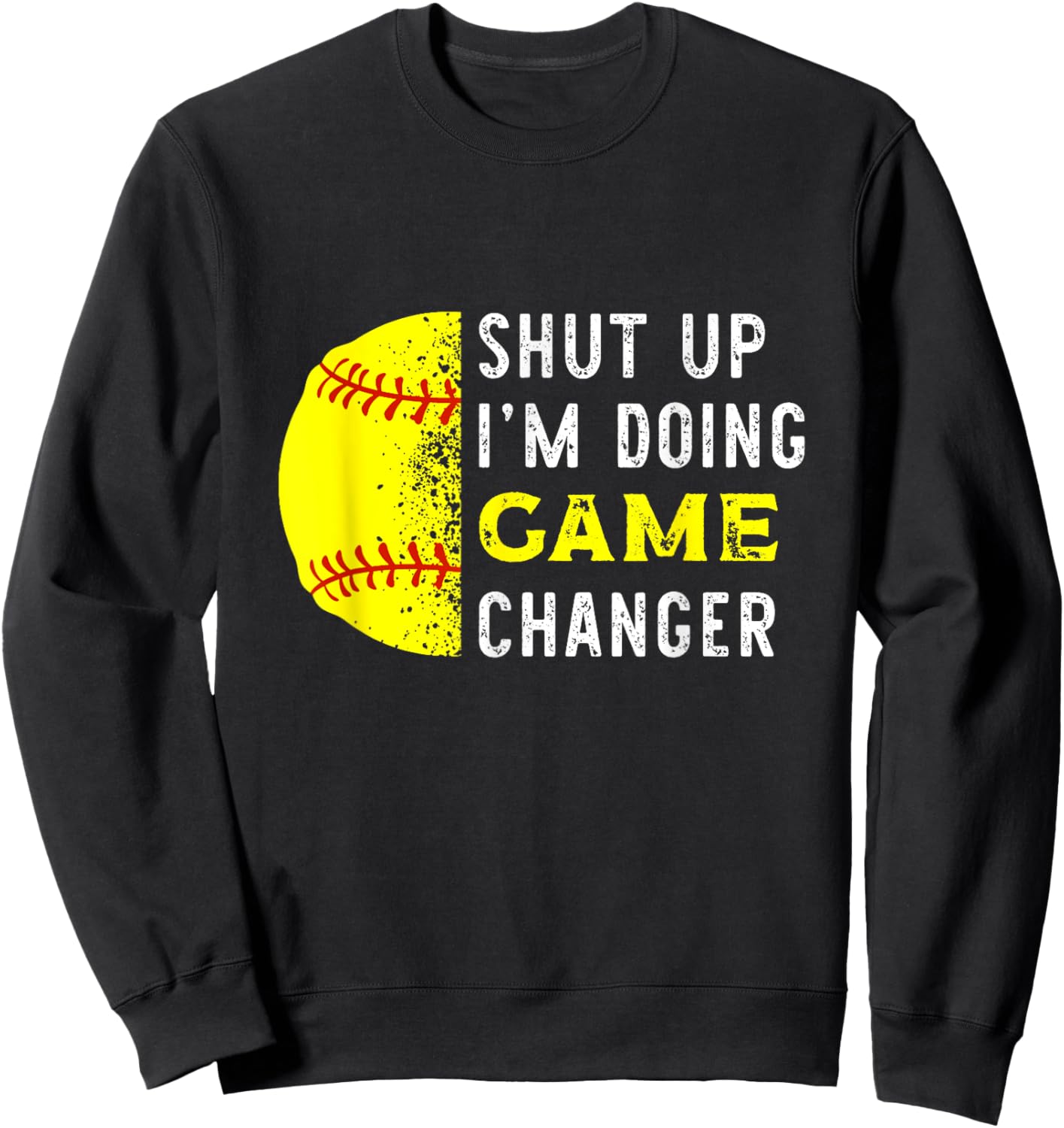 Shut Up I'm Doing Game Changer Funny Baseball Player Sweatshirt - Sweatshirt | Black