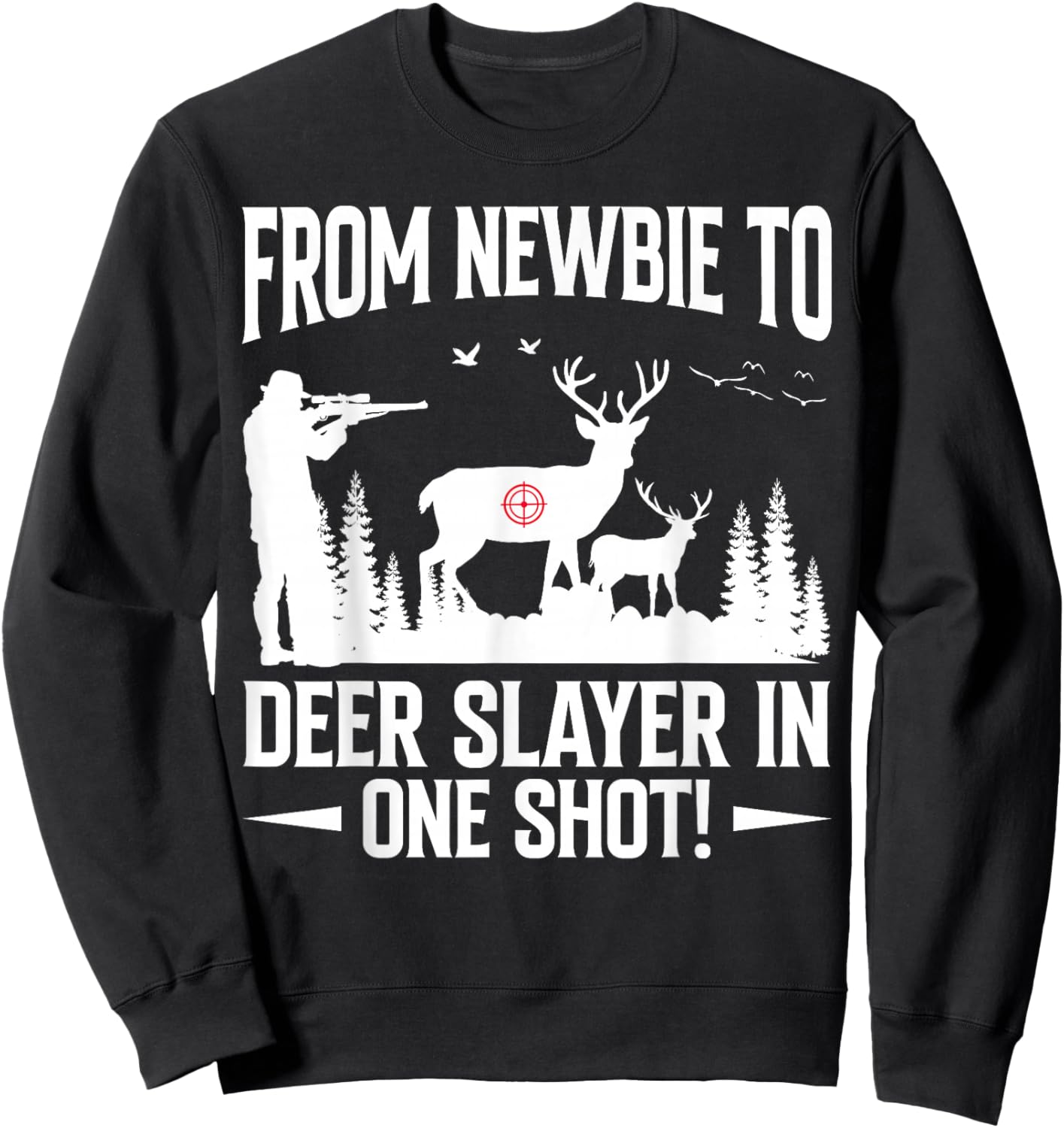 From Newbie To Deer Slayer In One-Shot Slag Bow Hunter Sweatshirt - Sweatshirt | Black