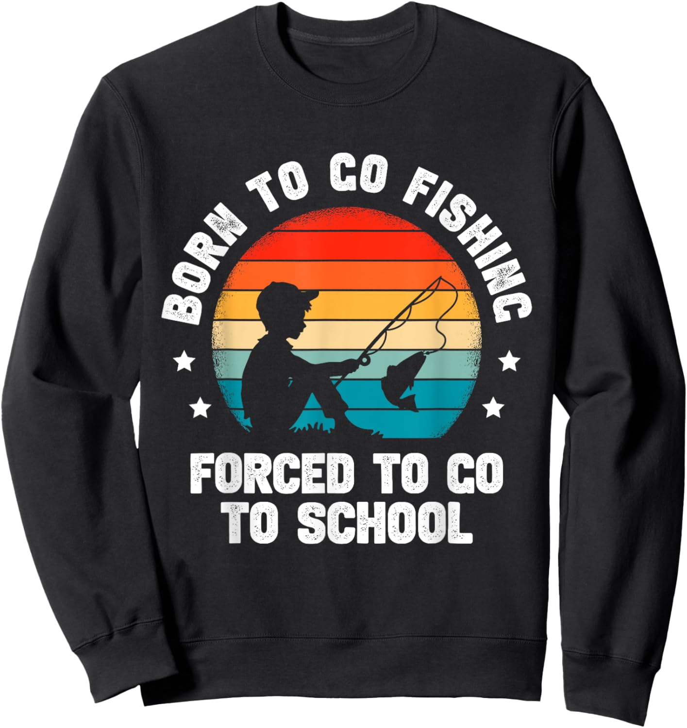Born To Go Fishing Forced School Funny Fiching Men Kids Boys Sweatshirt - Sweatshirt | Black