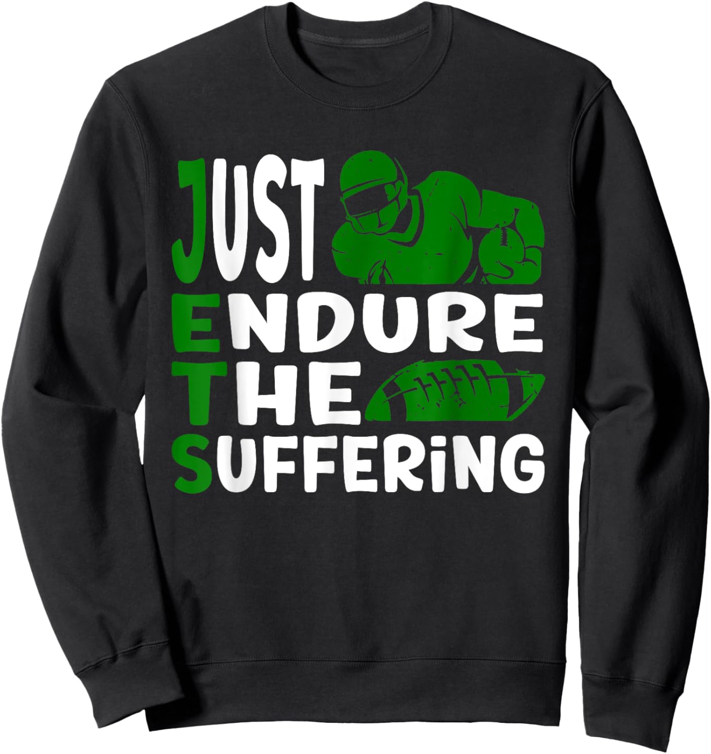 Just Endure The Suffering Green Football Motivation Sweatshirt - Sweatshirt | Black