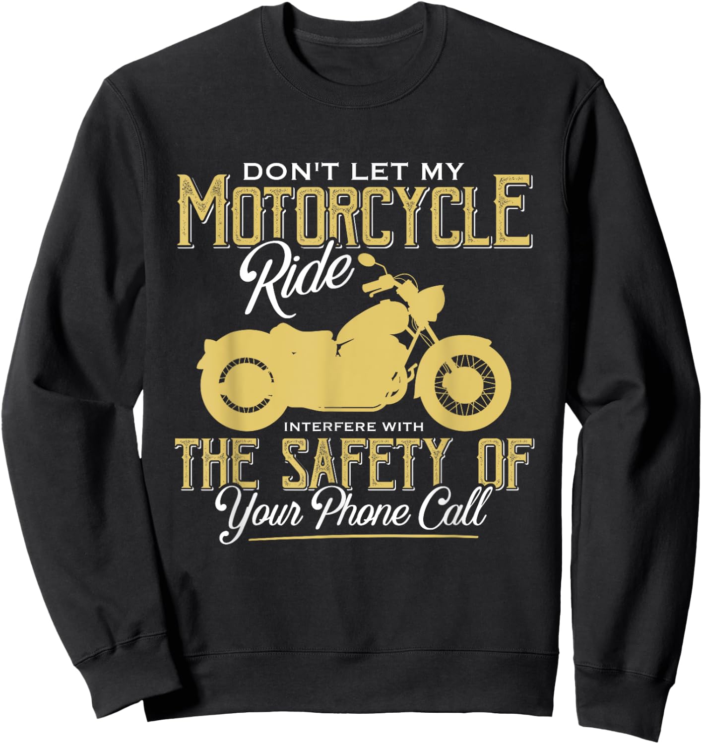Motorcycle Ride Interfere With Safety Of Your Phone Call Sweatshirt - Sweatshirt | Black