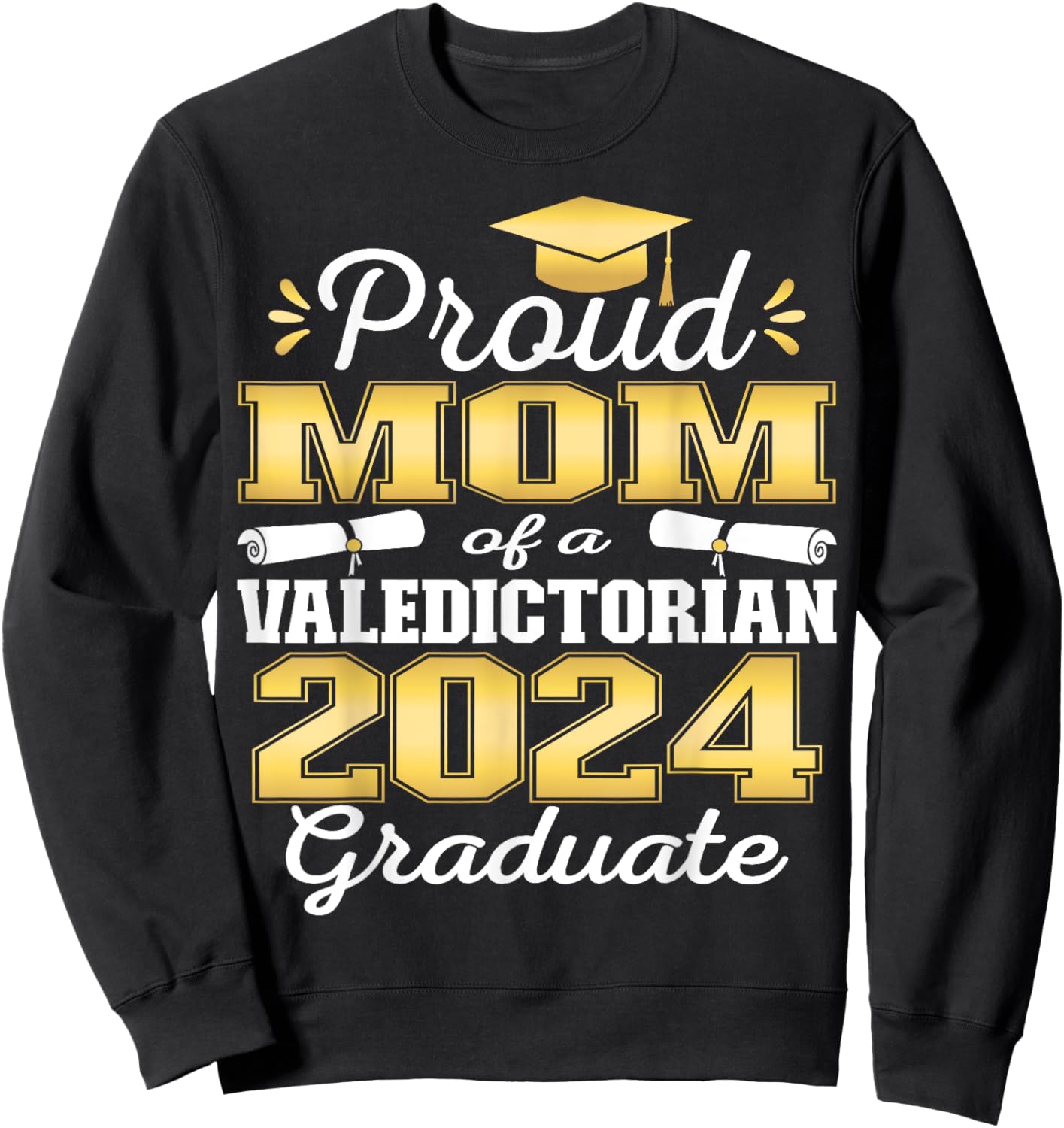 Proud Mom of 2024 Valedictorian Class 2024 Graduate Sweatshirt - Sweatshirt | Black