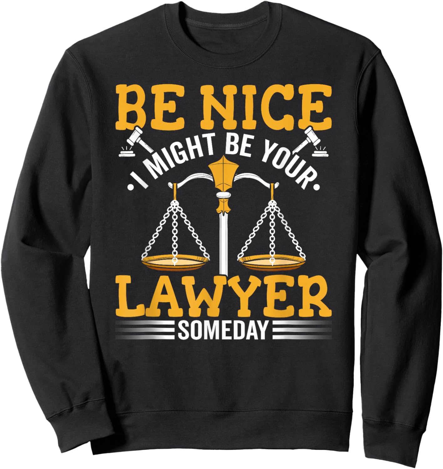 I Might Be Your Lawyer Attorney Law School Student Lawyers Sweatshirt - Sweatshirt | Black