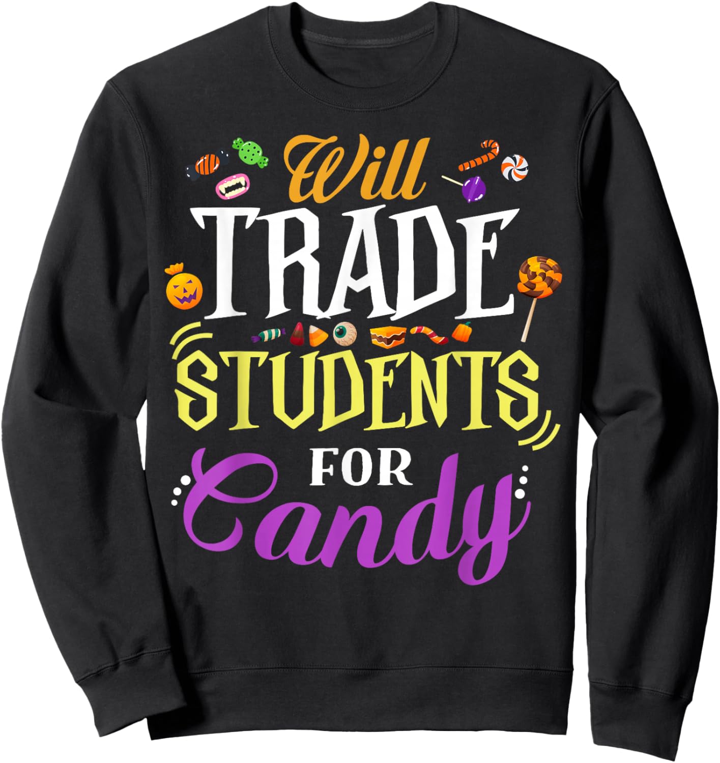 Will Trade Students For Candy Teacher Cute Halloween Costume Sweatshirt - Sweatshirt | Black
