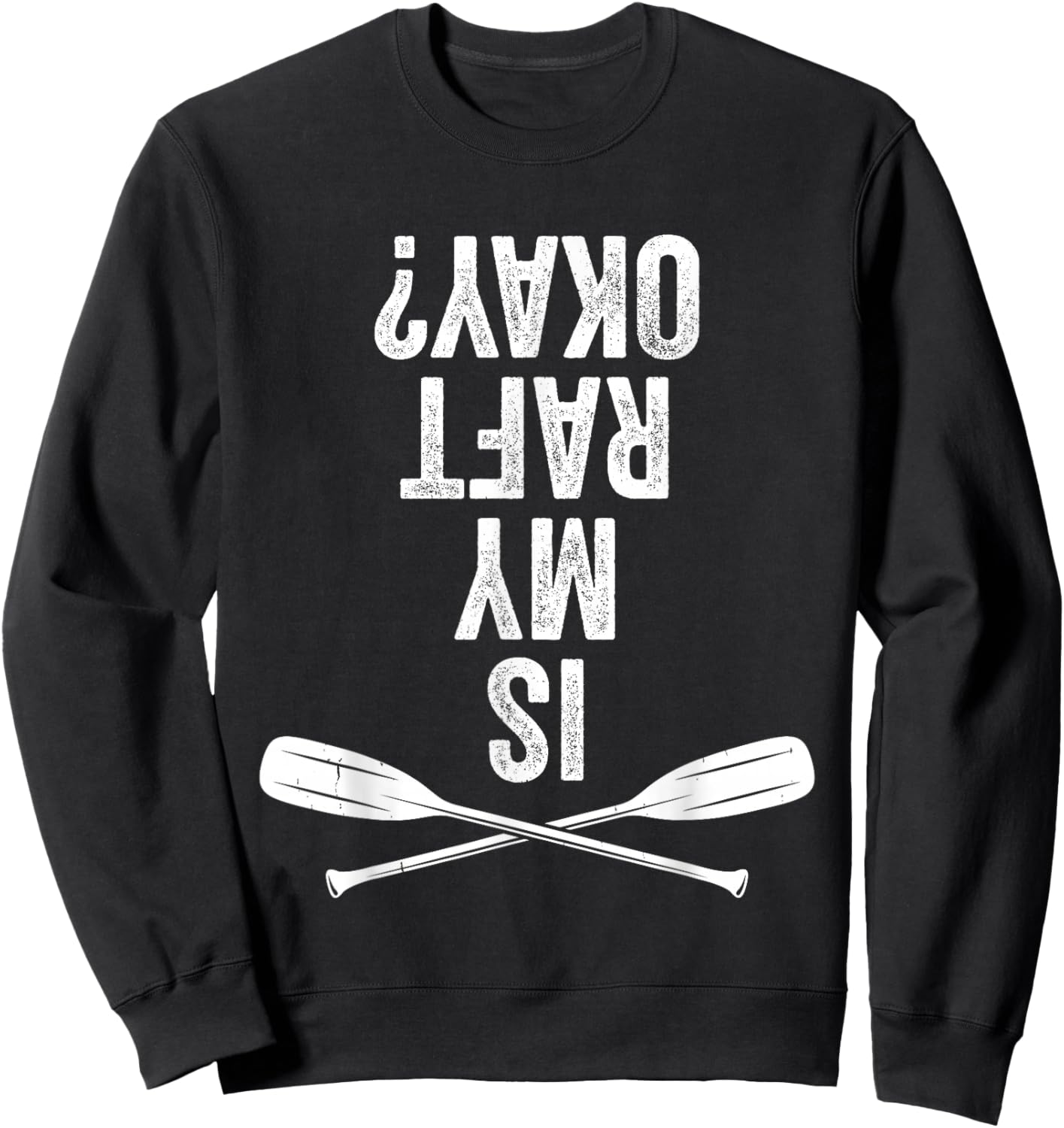 Is My Raft Okay Vintage Retro Vacation Trip Funny Gift Sweatshirt - Sweatshirt | Black