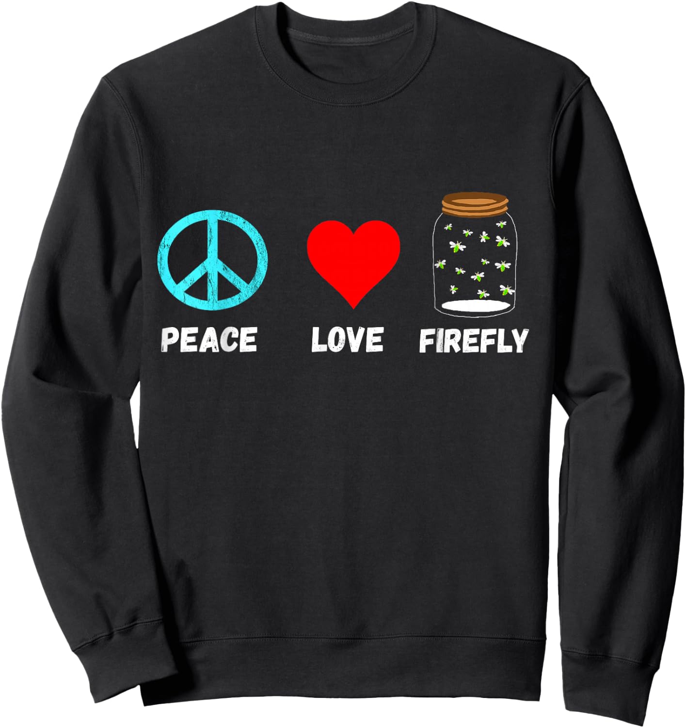 Firefly Peace Love Fireflies in A Jar Lightning Bugs Sweatshirt - Sweatshirt | Black