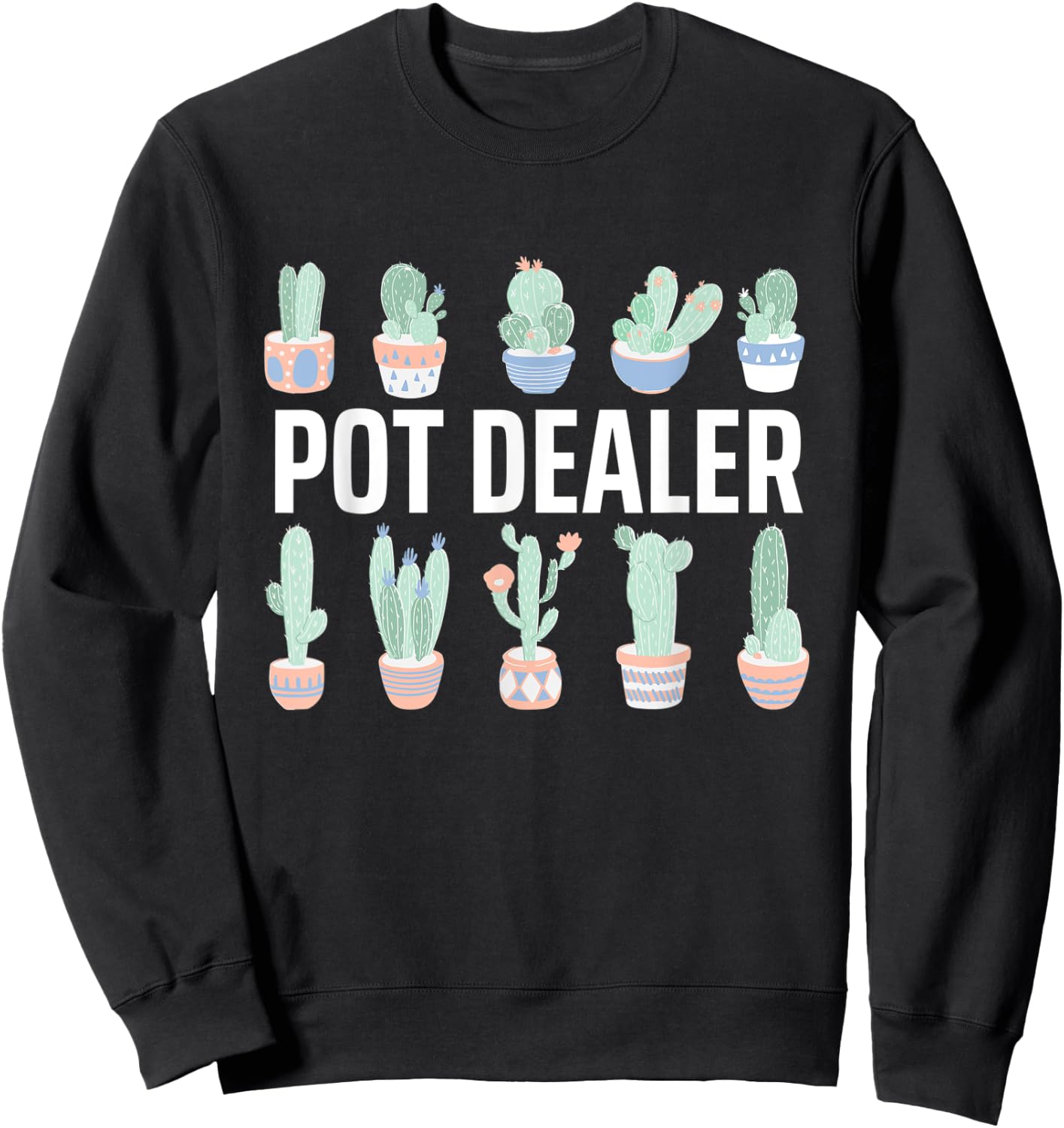 Plant Lover and Gardener Pot Dealer Succulent Plants Lover Sweatshirt - Sweatshirt | Black