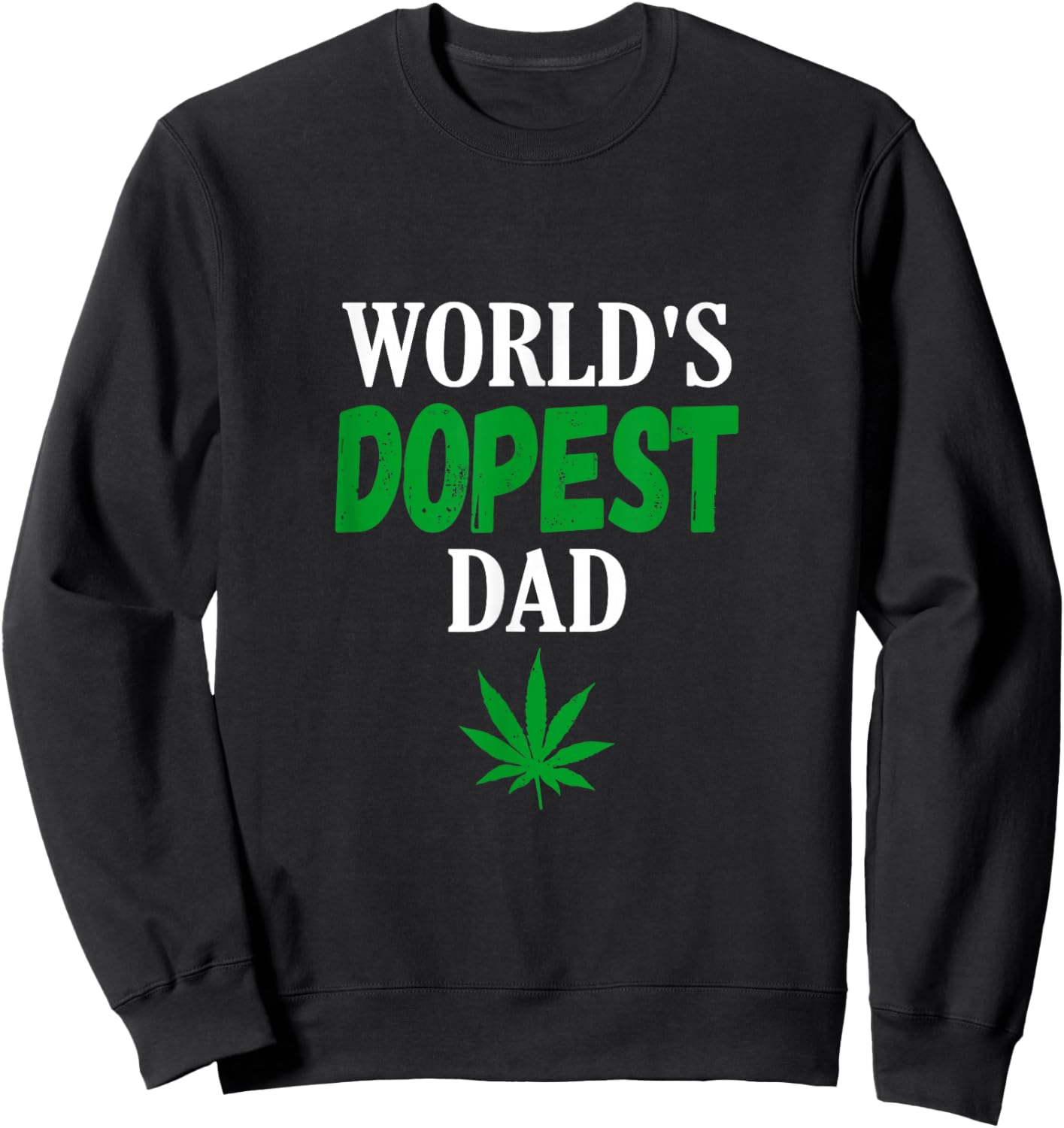 World's Dopest Dad Weed Marijuana Cannabis Funny Leaf Sweatshirt - Sweatshirt | Black