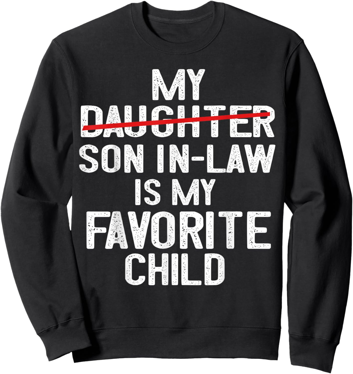 Funny My Son In Law Is My Favorite Child Fathers Day Sweatshirt - Sweatshirt | Black