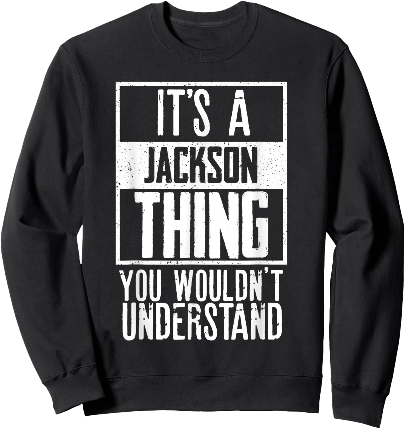Its A Jackson Thing You Wouldnt Understand Sweatshirt - Sweatshirt | Black