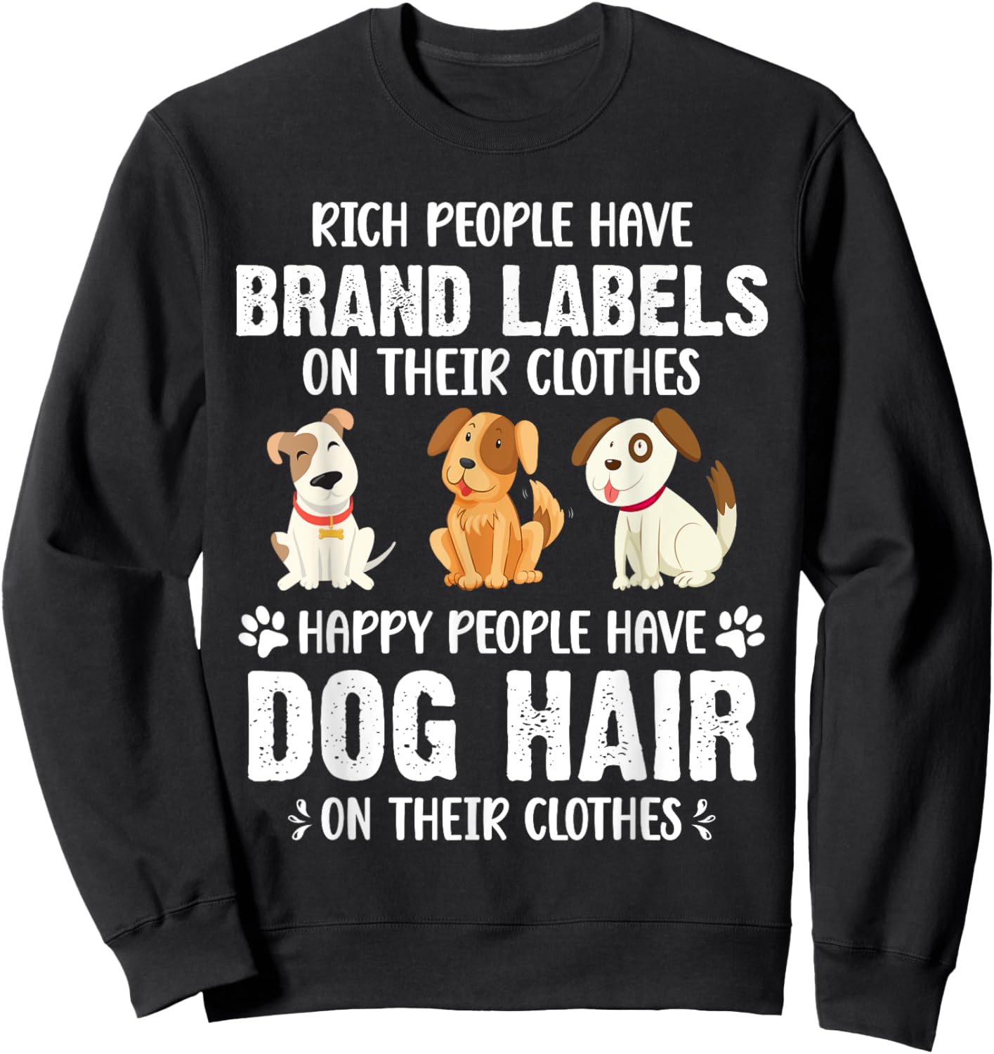 Rich People Have Brand Labels On Their Clothes Happy People Sweatshirt - Sweatshirt | Black