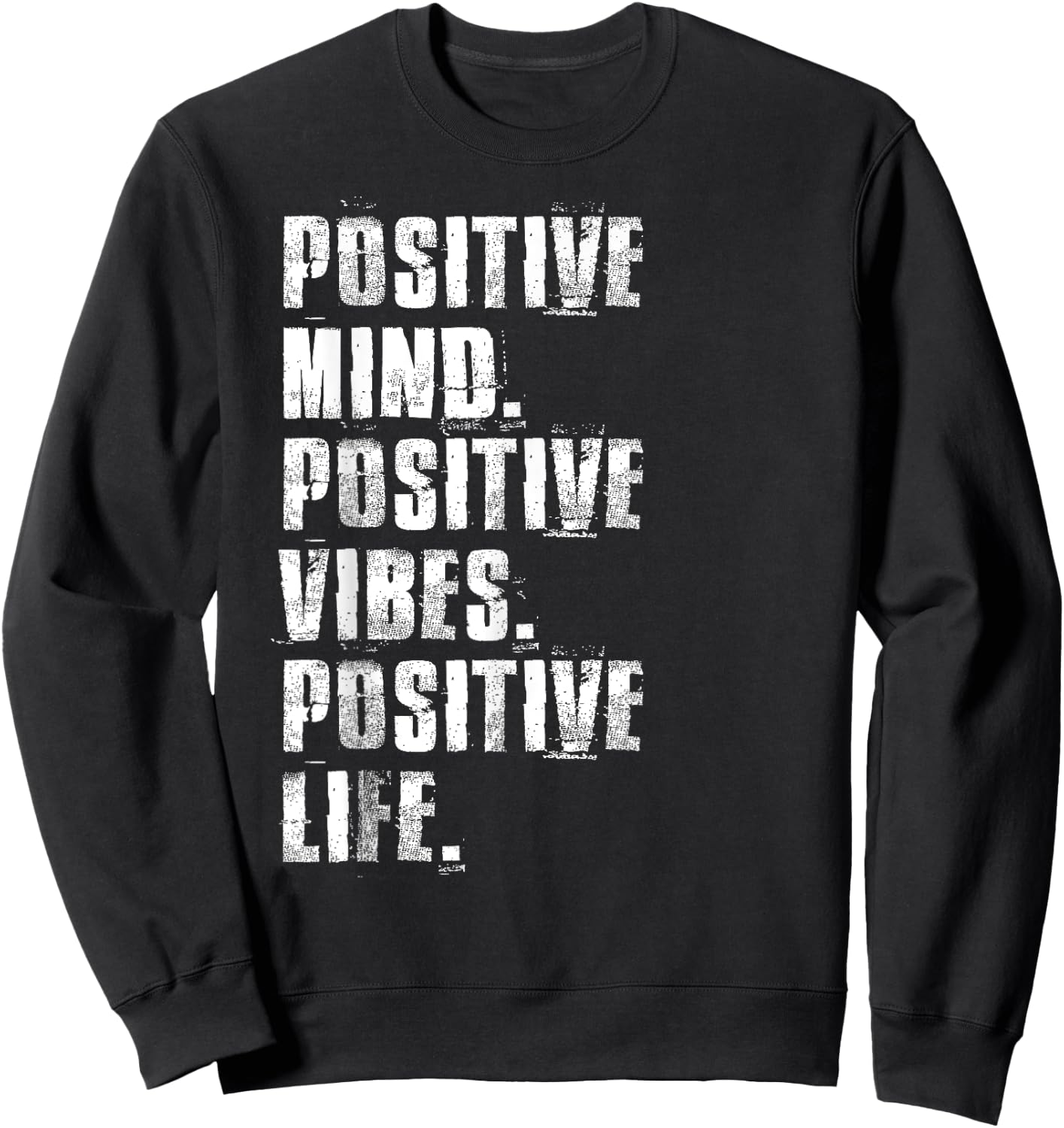 Positive Mind Positive Vibes Positive Life Motivational Sweatshirt - Sweatshirt | Black