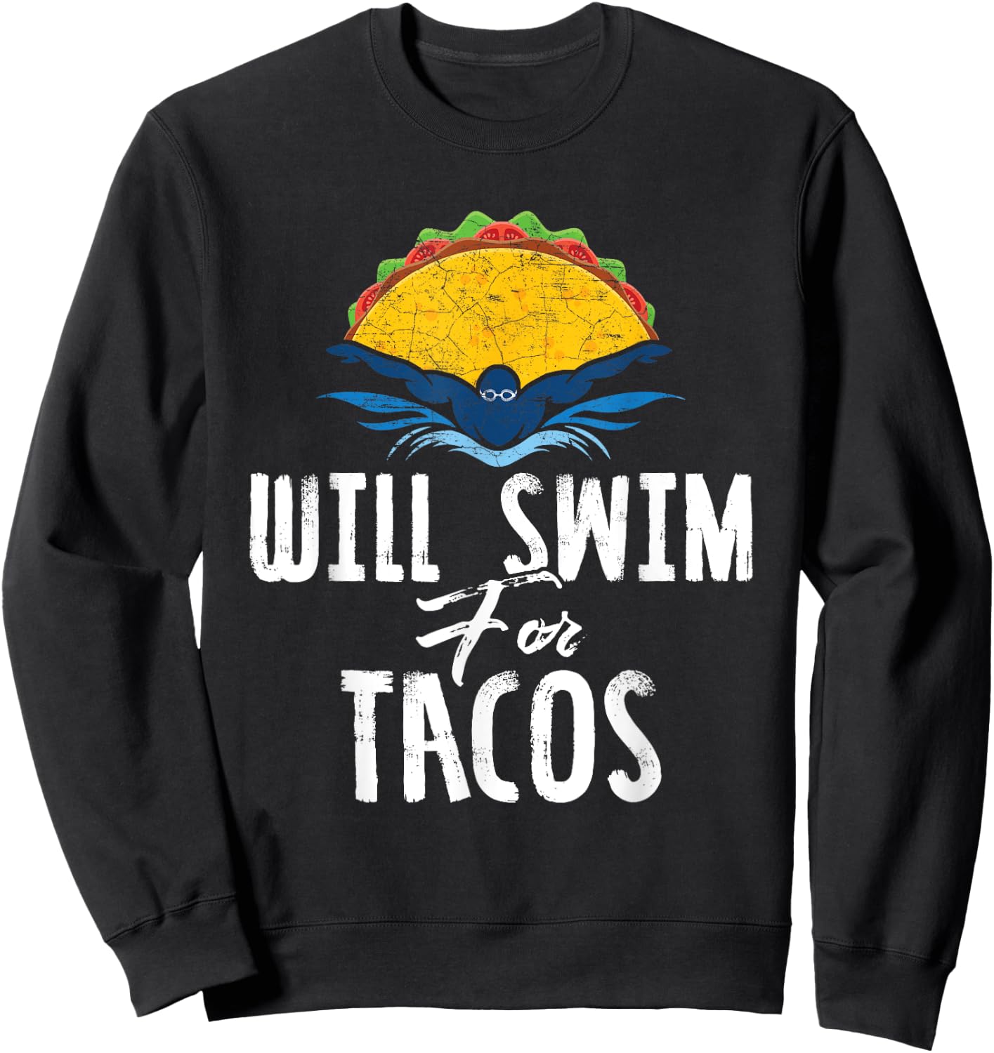 Swimmer Will Swim for Tacos Swimming Taco Lovers Gift Sweatshirt - Sweatshirt | Black