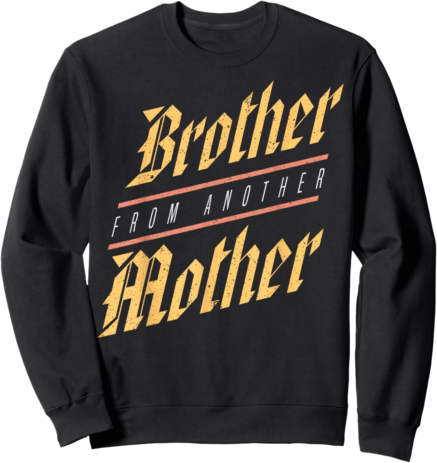 Brother From Another Mother Family Joke Quote Gift Sweatshirt - Sweatshirt | Black