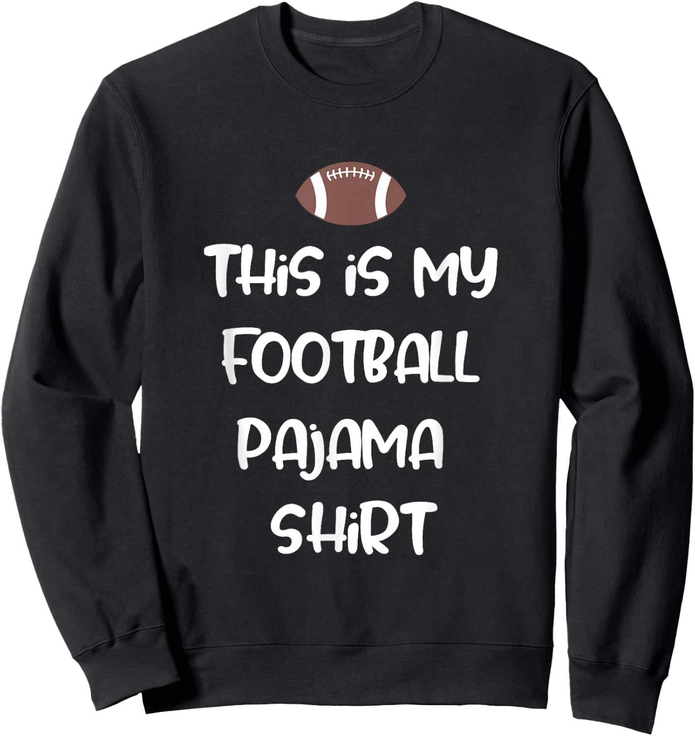 This is my Football Pajama Shirt for Players Boys Men Women Sweatshirt - Sweatshirt | Black