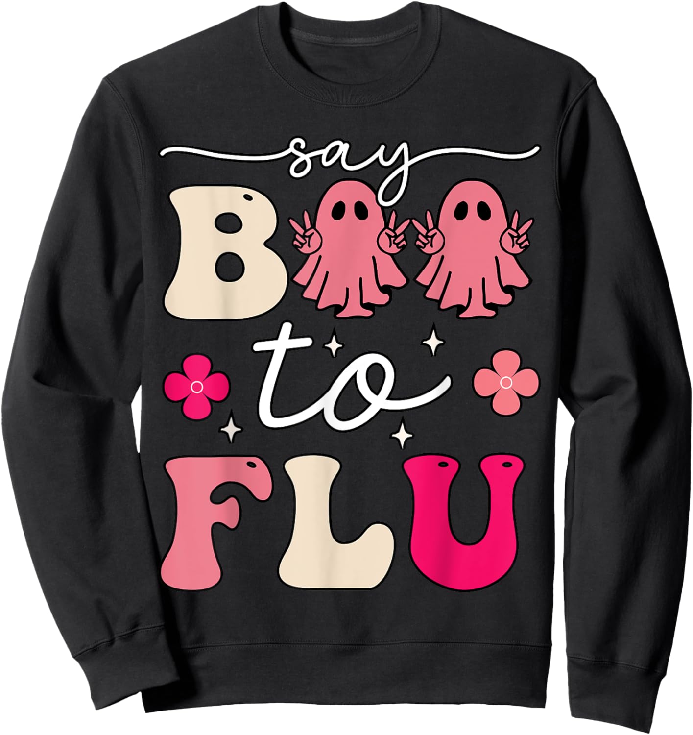 Say Boo To The Flu Funny Halloween Cute Ghost Nurse Boo Flu Sweatshirt - Sweatshirt | Black