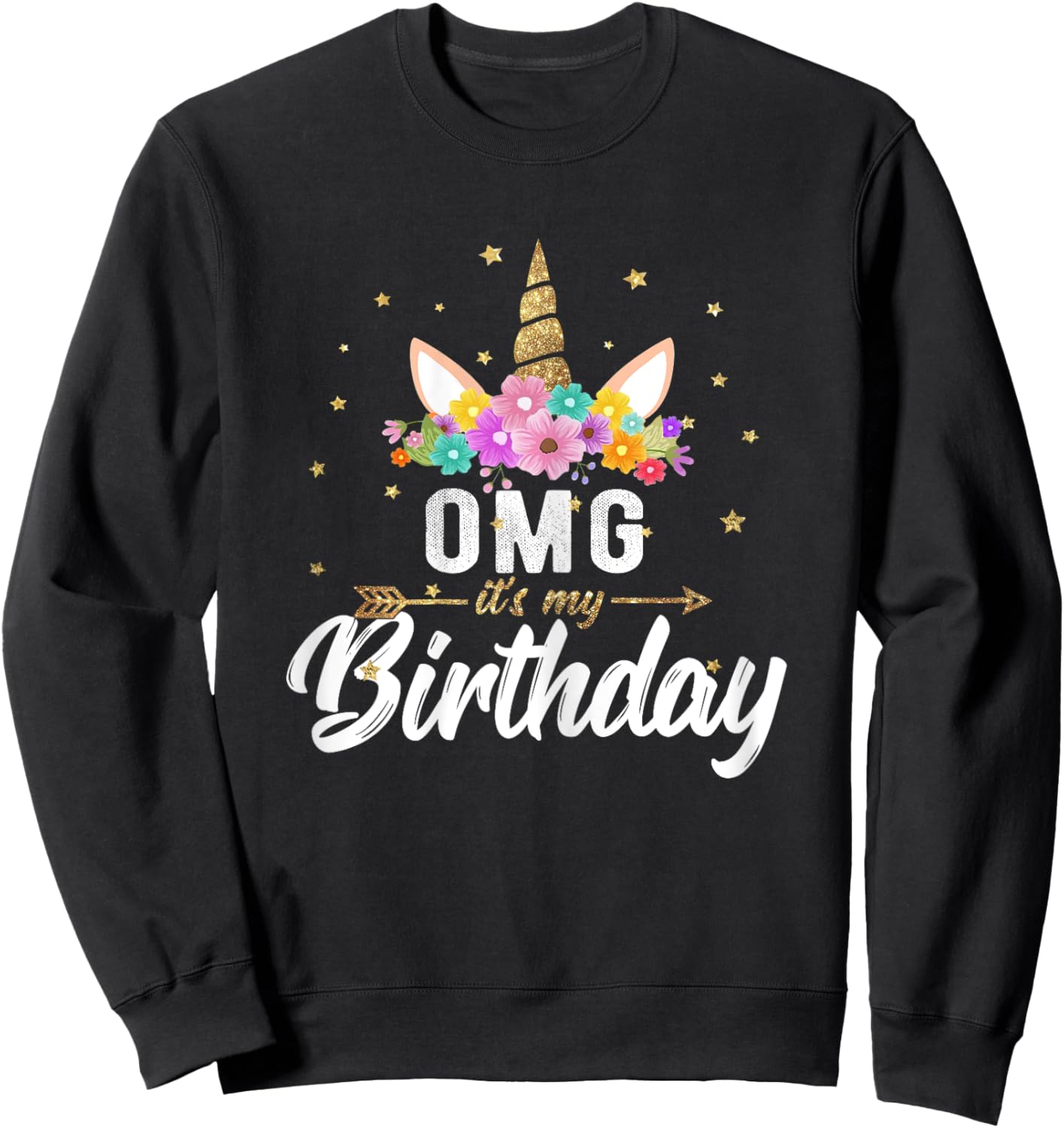 OMG its my Birthday Shirt Birthday Unicorn Girl Gift Sweatshirt - Sweatshirt | Black