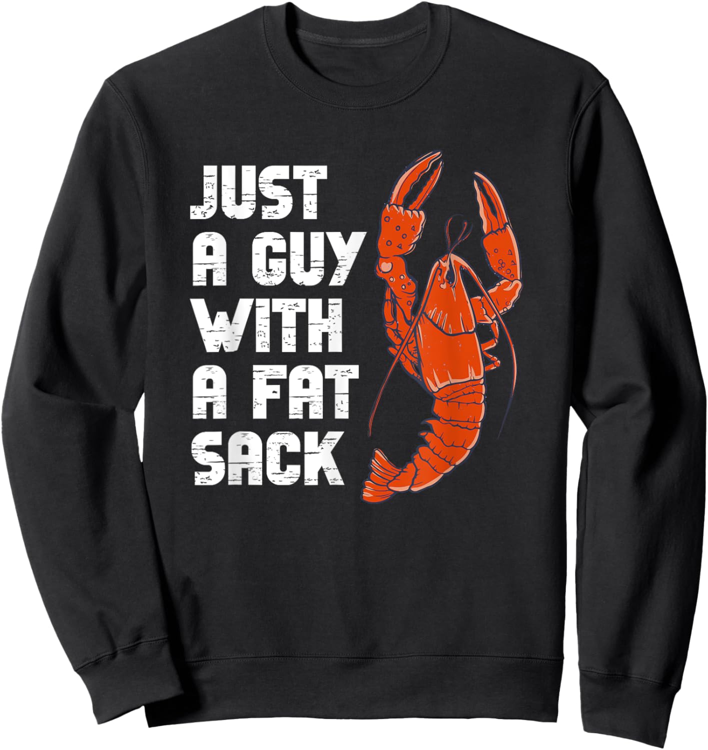Just A Guy With A Fat Sack Cajun Crawfish Boil Men Women Sweatshirt - Sweatshirt | Black