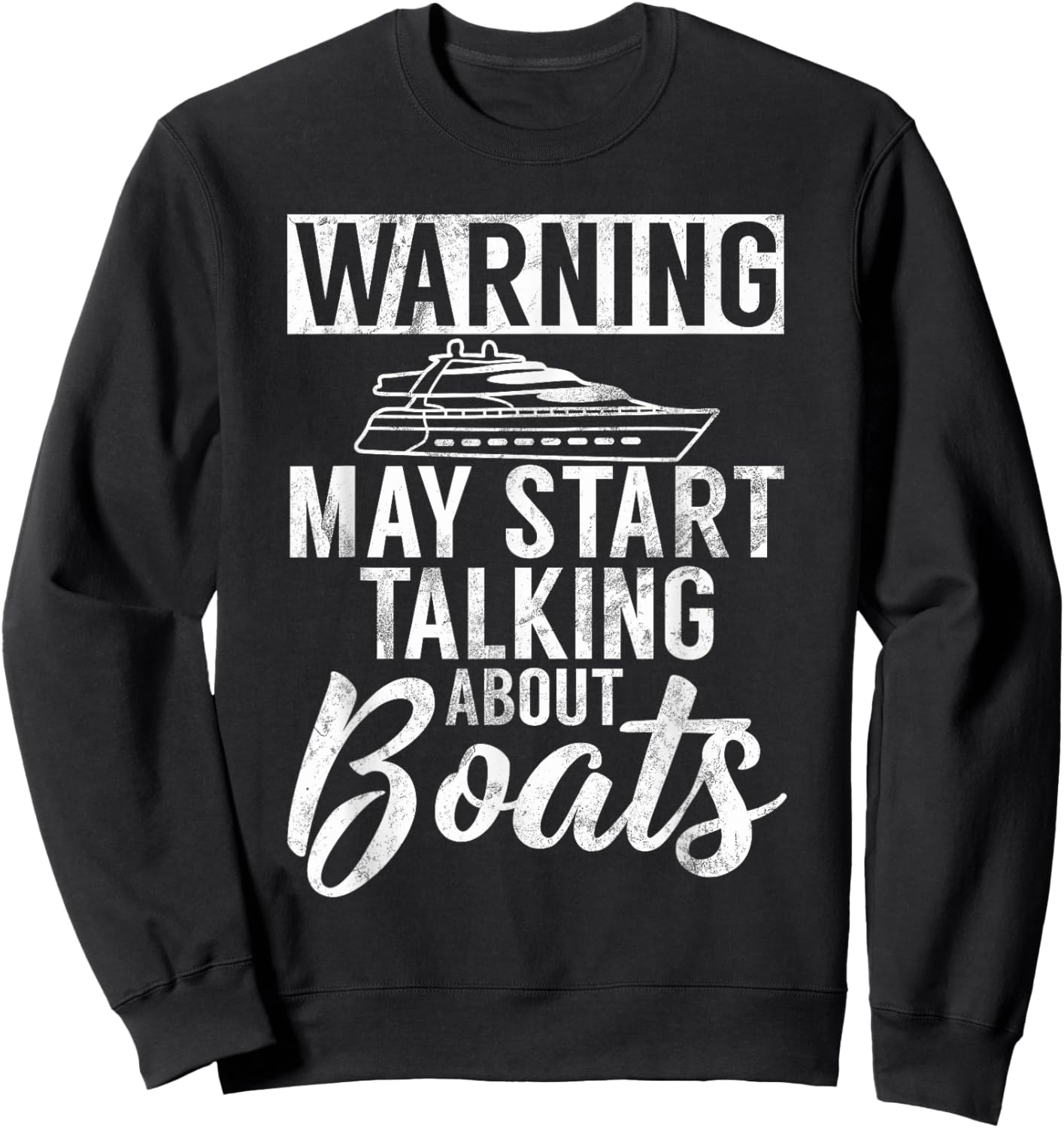 Warning may start Talking about Boats Boating Sweatshirt - Sweatshirt | Black