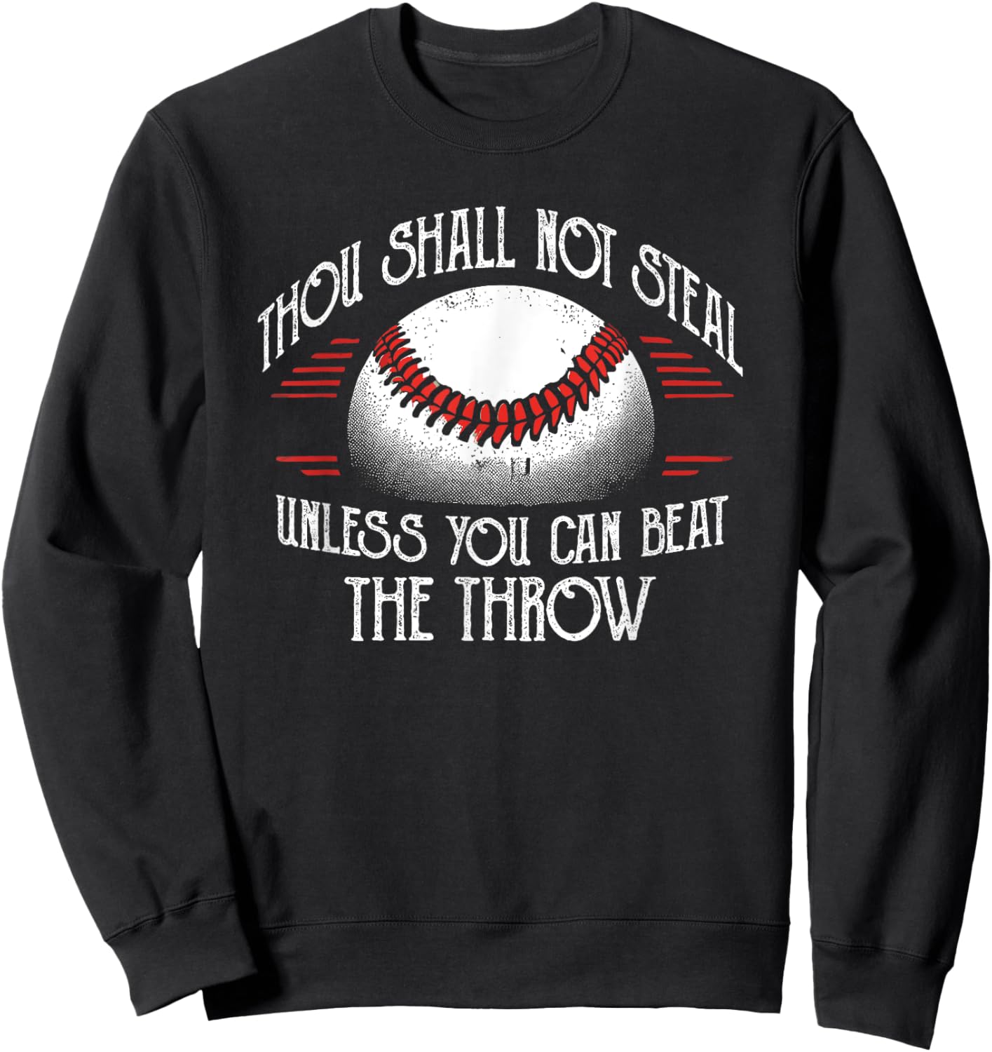 Thou Shall Not Steal Unless You Can Beat Throw Baseball Sweatshirt - Sweatshirt | Black