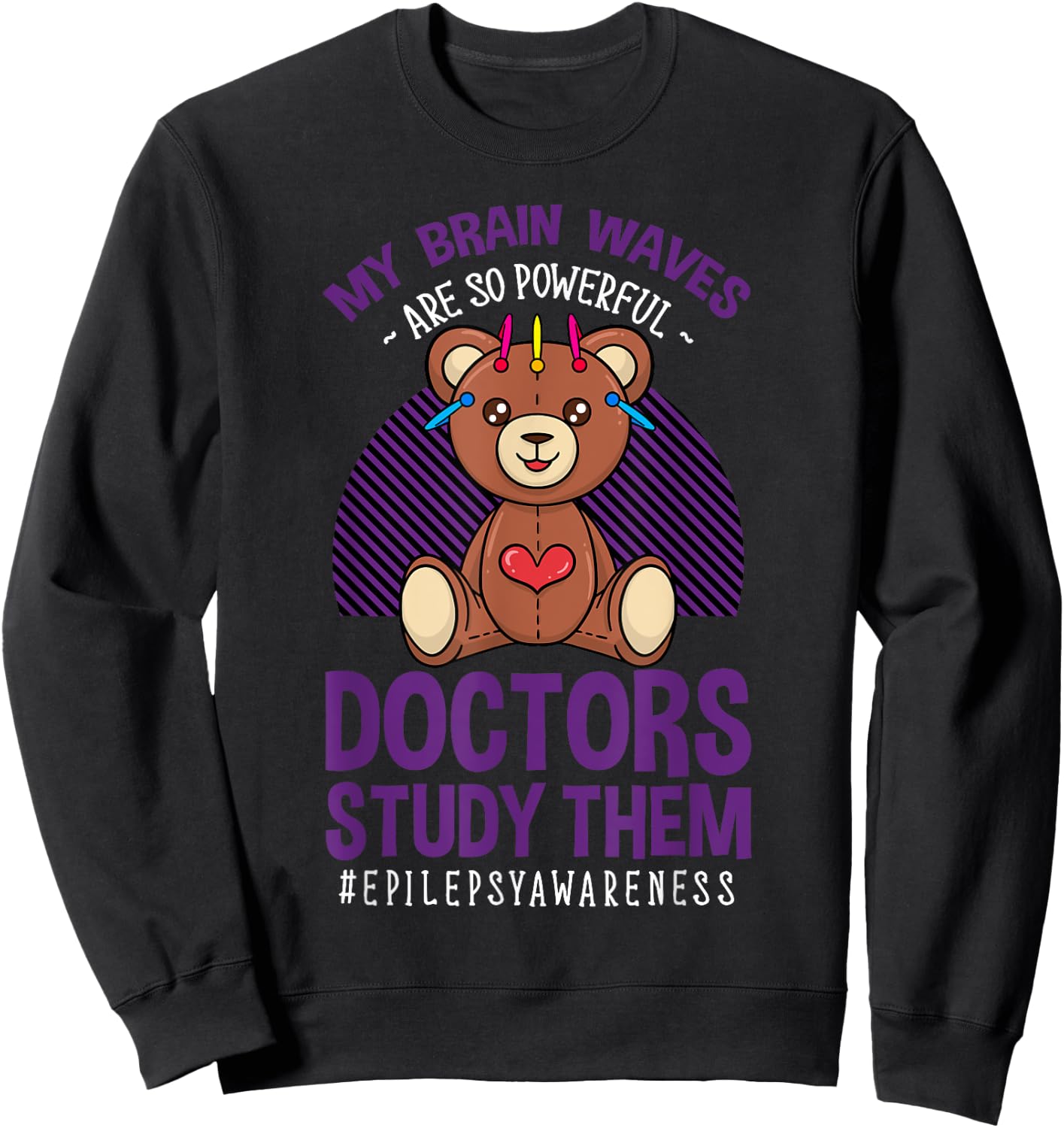 My Brain Waves Are So Powerful Doctors Study Them Epilepsy Sweatshirt - Sweatshirt | Black
