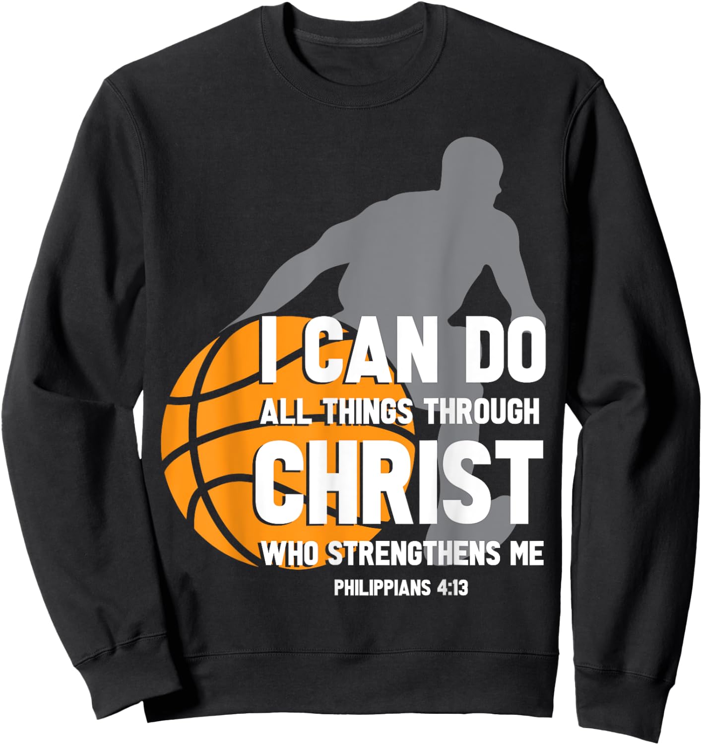 I Can Do All Things Through Christ Christian Basketball Sweatshirt - Sweatshirt | Black