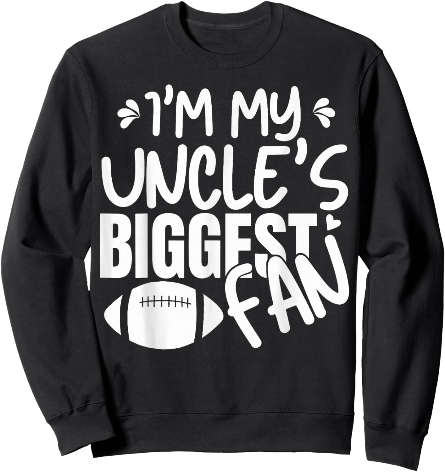 I'm My Uncle's Biggest Fan Cheering Football Family Game Sweatshirt - Sweatshirt | Black