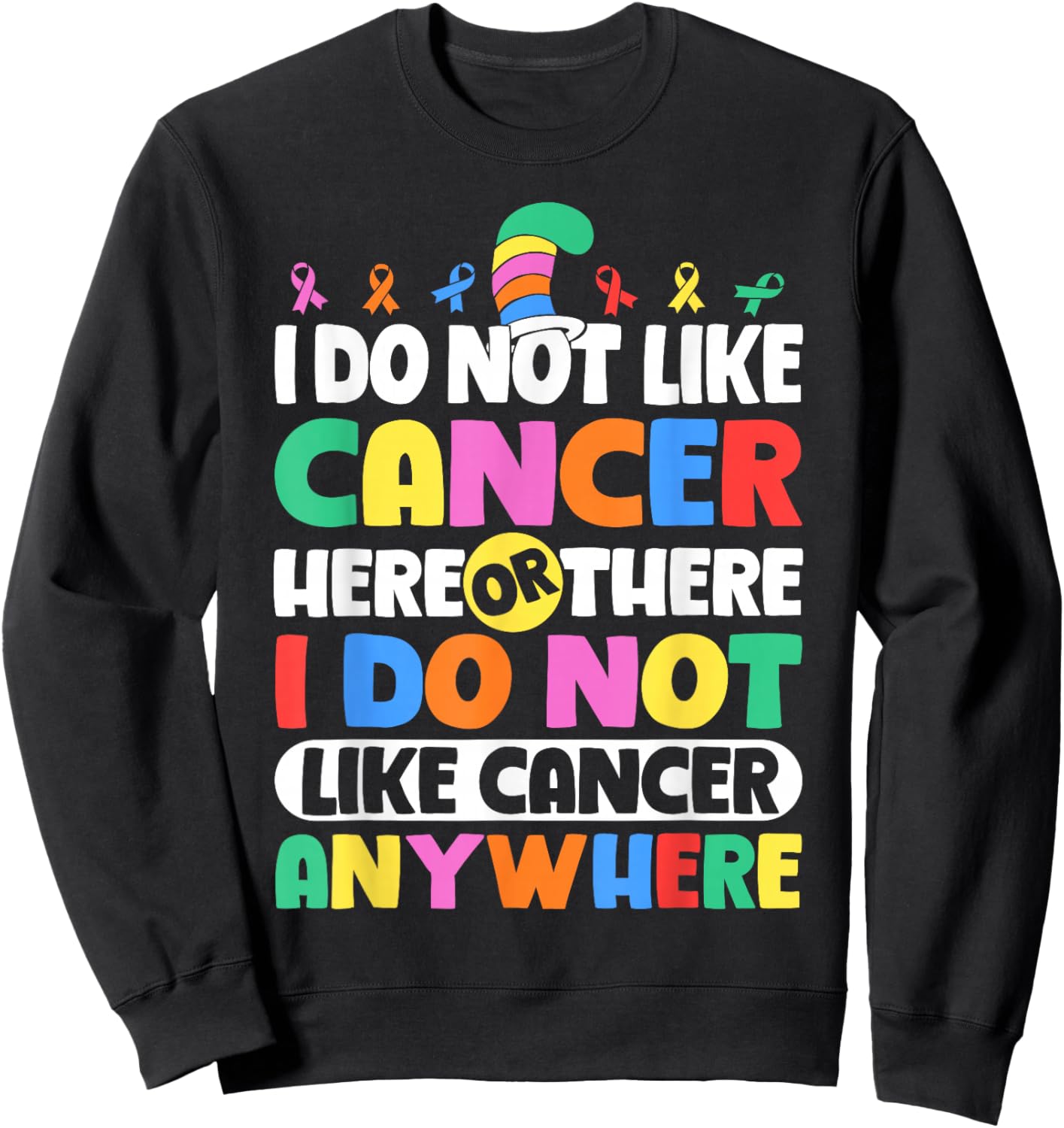 Do Not Like Cancer Anywhere Awareness Sweatshirt - Sweatshirt | Black
